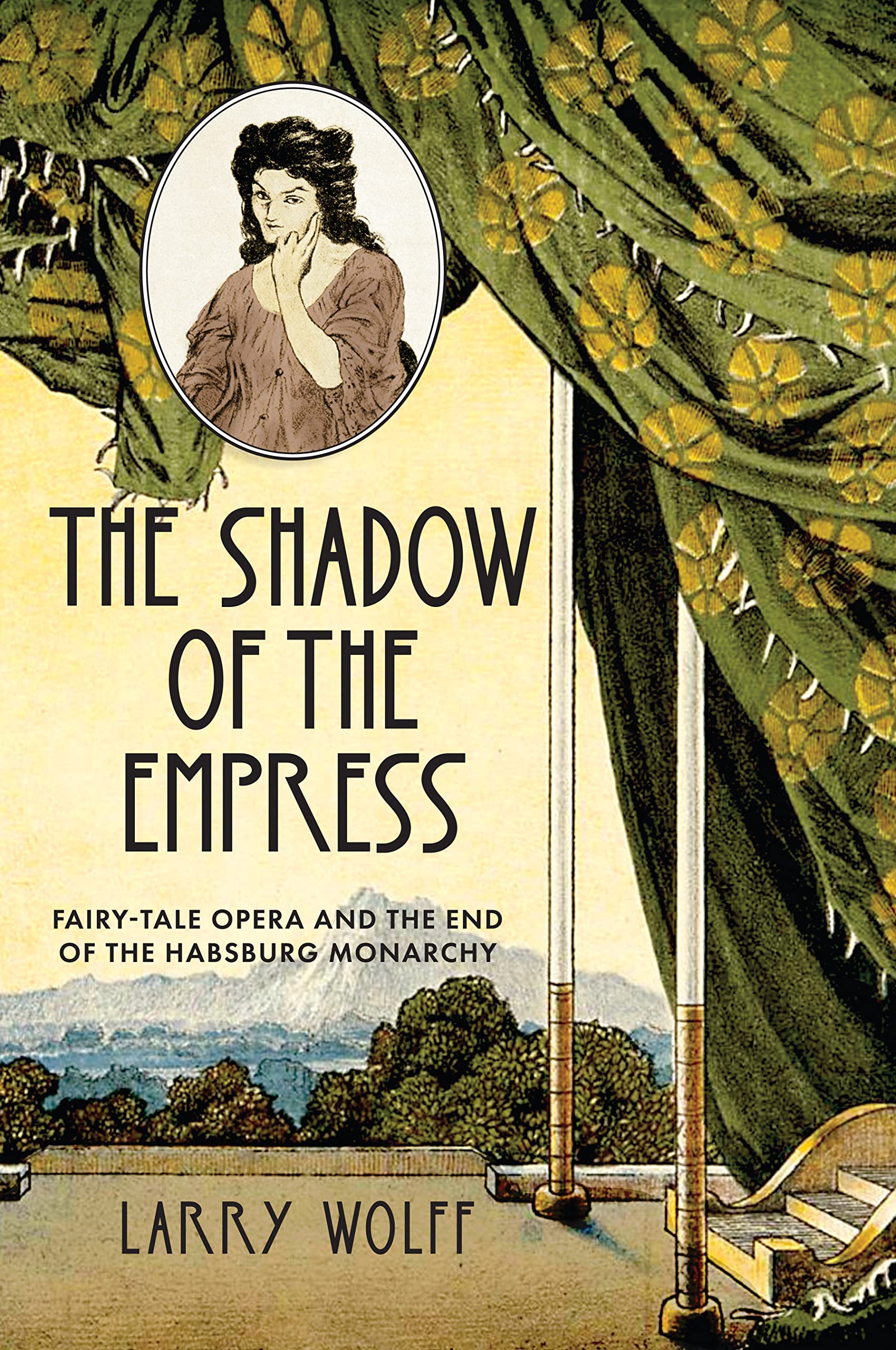 The Shadow of the Empress: Fairy-Tale Opera and the End of the Habsburg Monarchy Film, Art & Culture