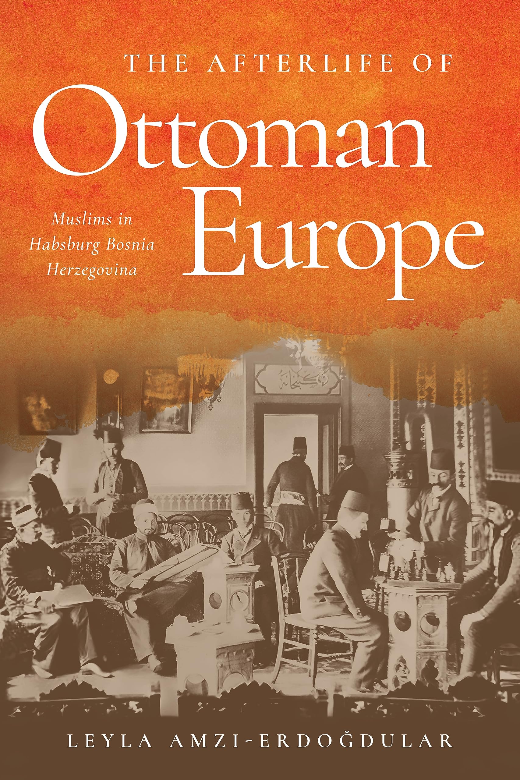 The Afterlife of Ottoman Europe: Muslims in Habsburg Bosnia Herzegovina (Stanford Studies on Central and Eastern Europe) Religion & Esotericism