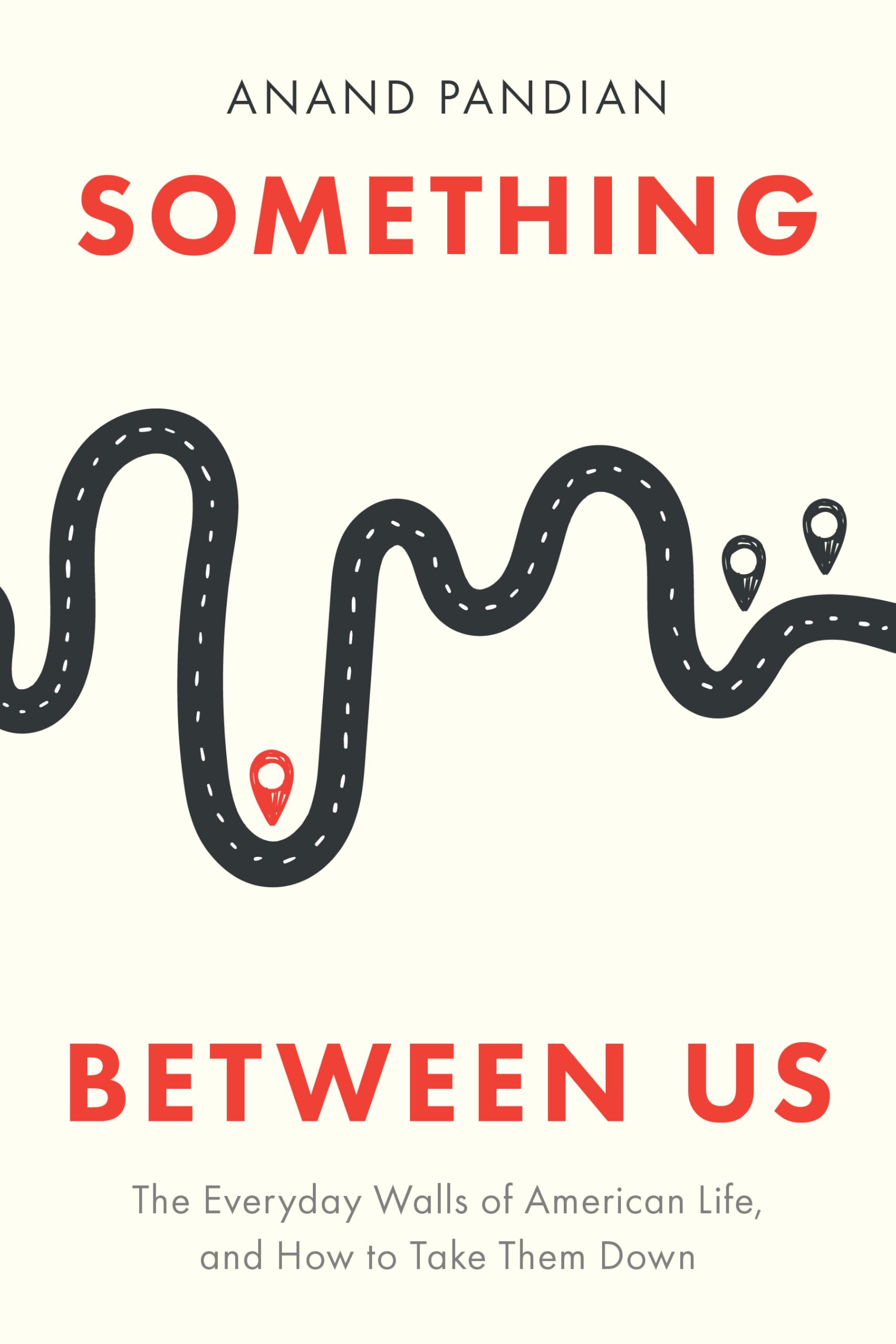 Something Between Us: The Everyday Walls of American Life, and How to Take Them Down General education