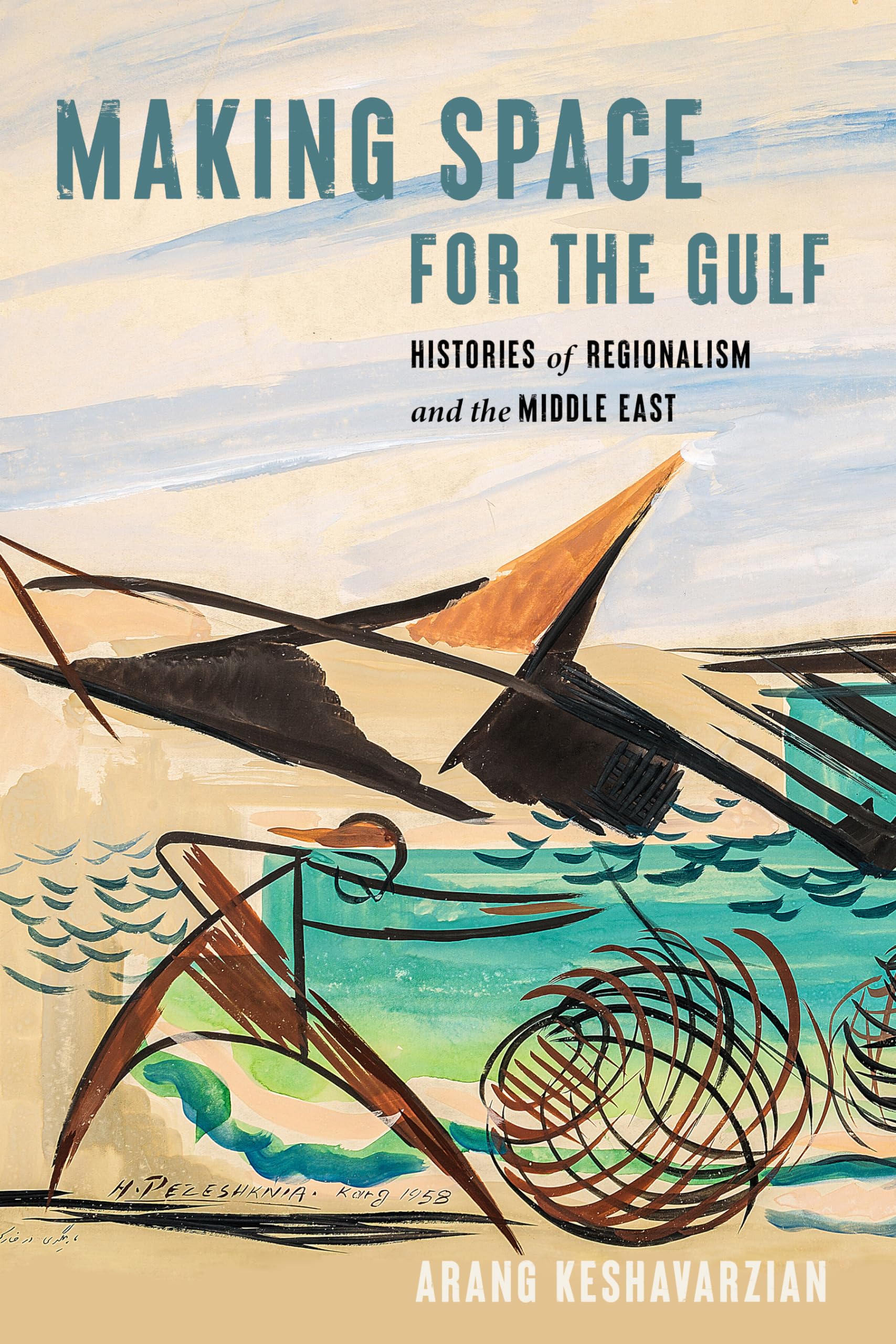 Making Space for the Gulf: Histories of Regionalism and the Middle East (Worlding the Middle East) Social Sciences