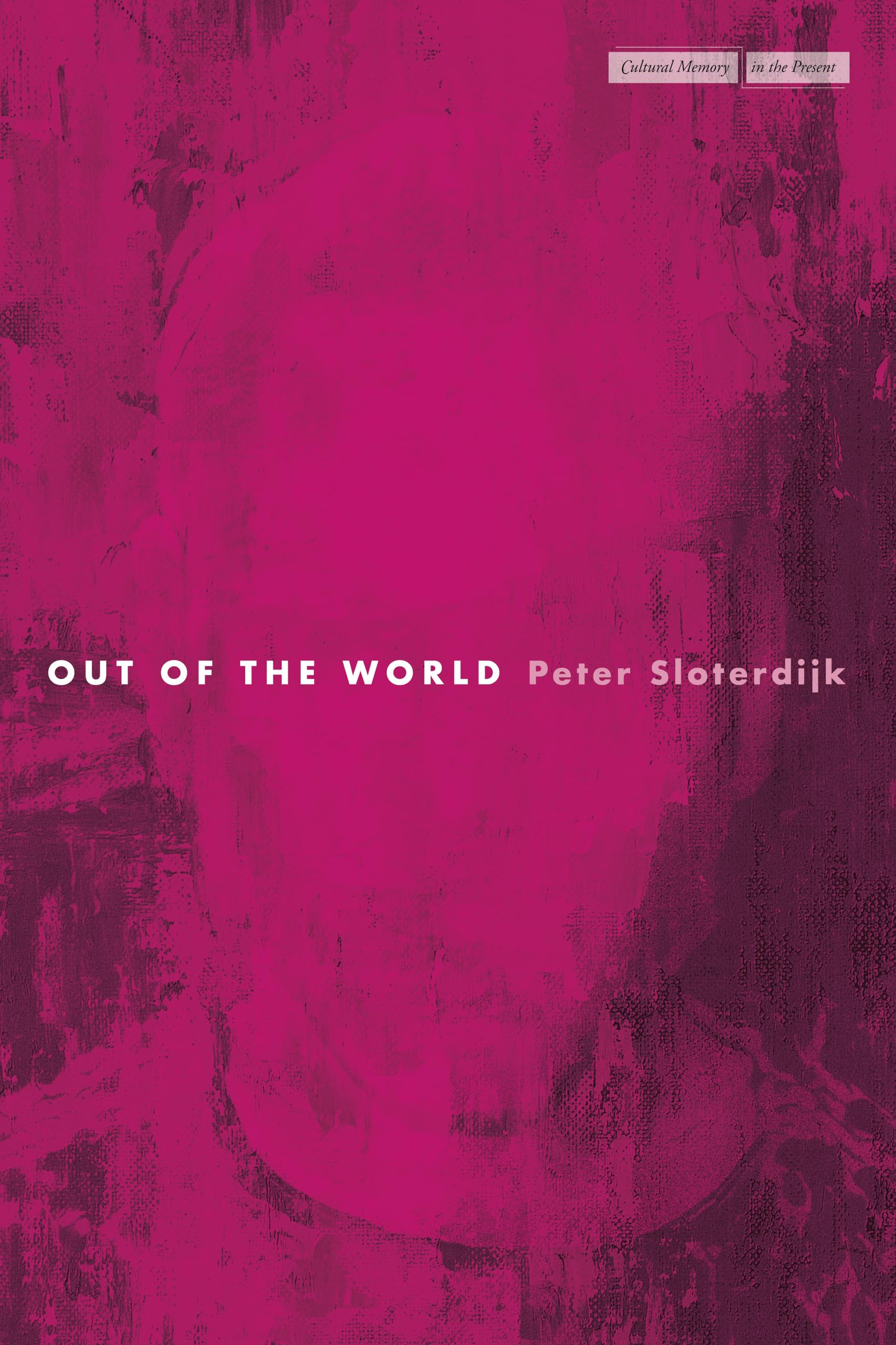 Out of the World (Cultural Memory in the Present) Philosophy