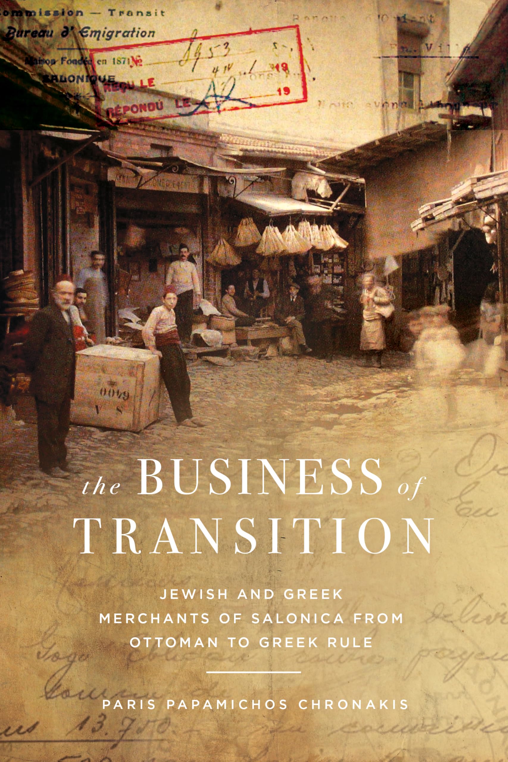 The Business of Transition: Jewish and Greek Merchants of Salonica from Ottoman to Greek Rule (Stanford Studies in Jewish History and Culture) Business, Finance & Career