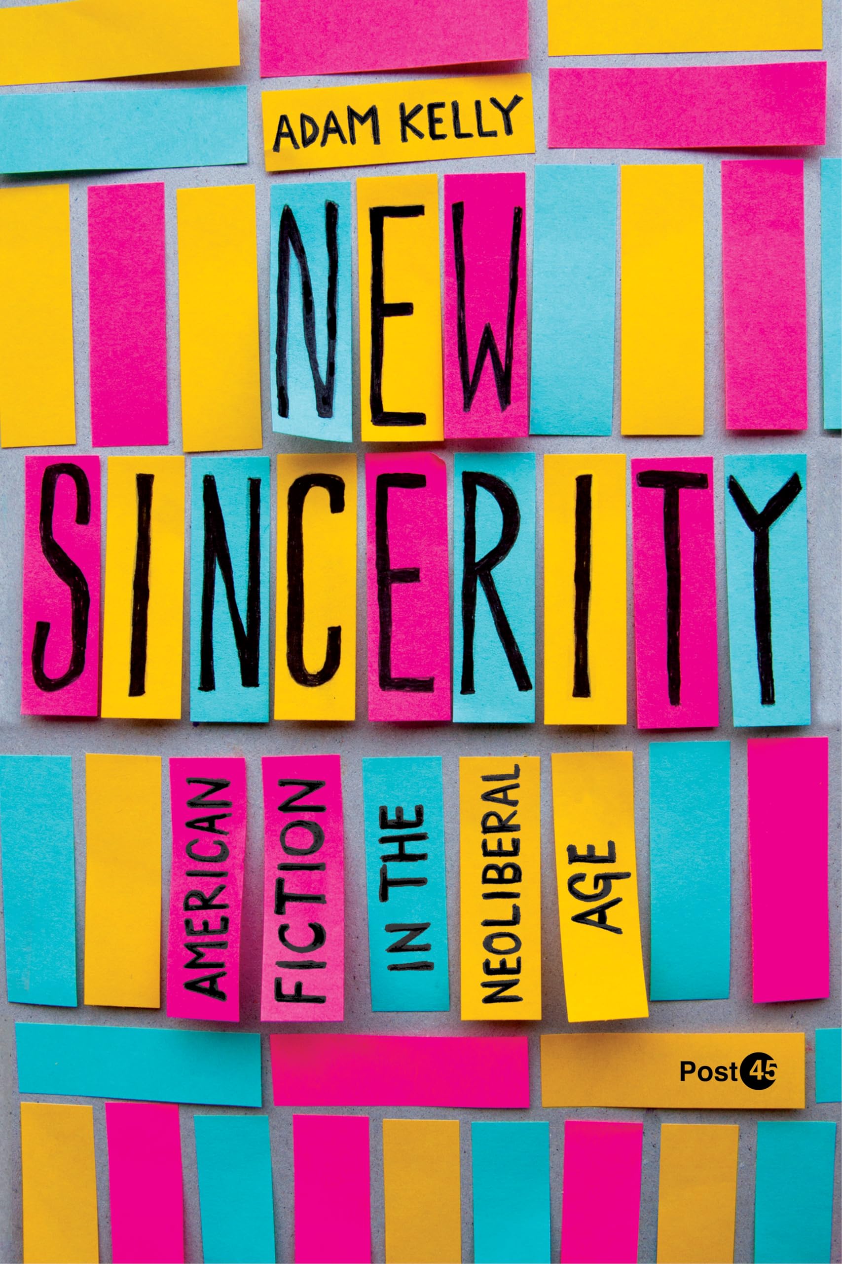 New Sincerity: American Fiction in the Neoliberal Age (Post*45) Social Sciences