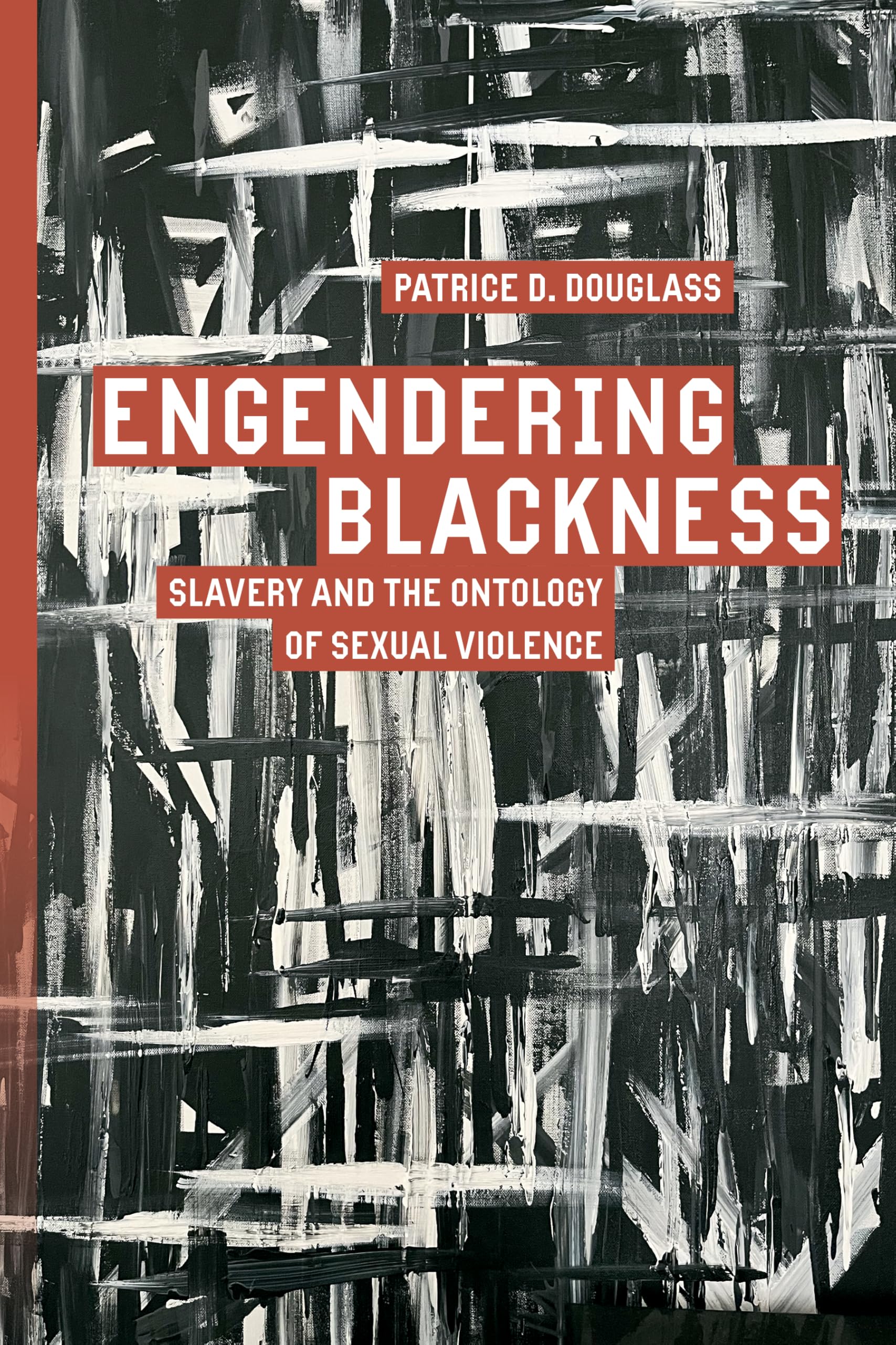 Engendering Blackness: Slavery and the Ontology of Sexual Violence (Inventions: Black Philosophy, Politics, Aesthetics) Philosophy