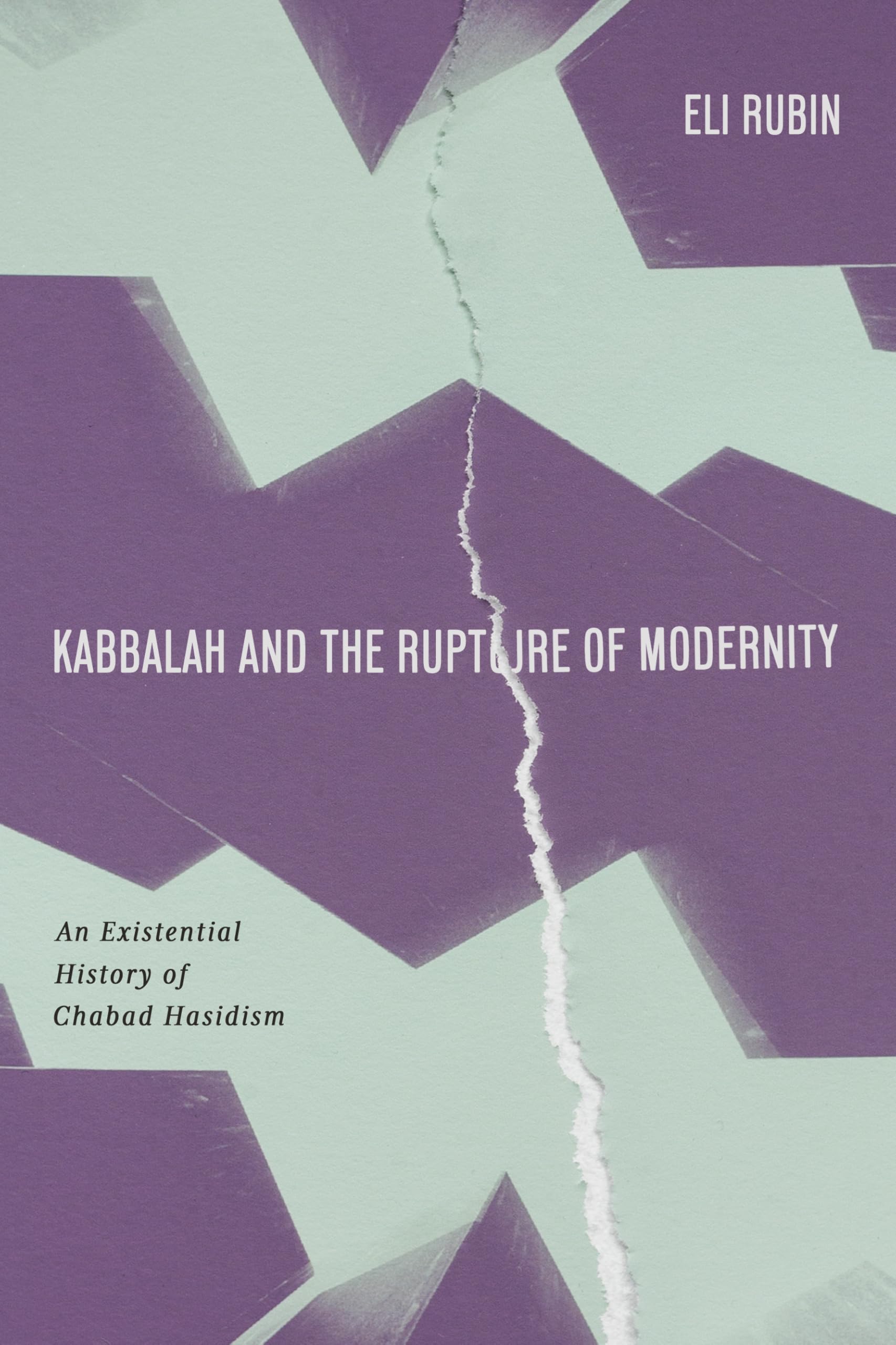 Kabbalah and the Rupture of Modernity: An Existential History of Chabad Hasidism (Stanford Studies in Jewish Mysticism) Politics & History