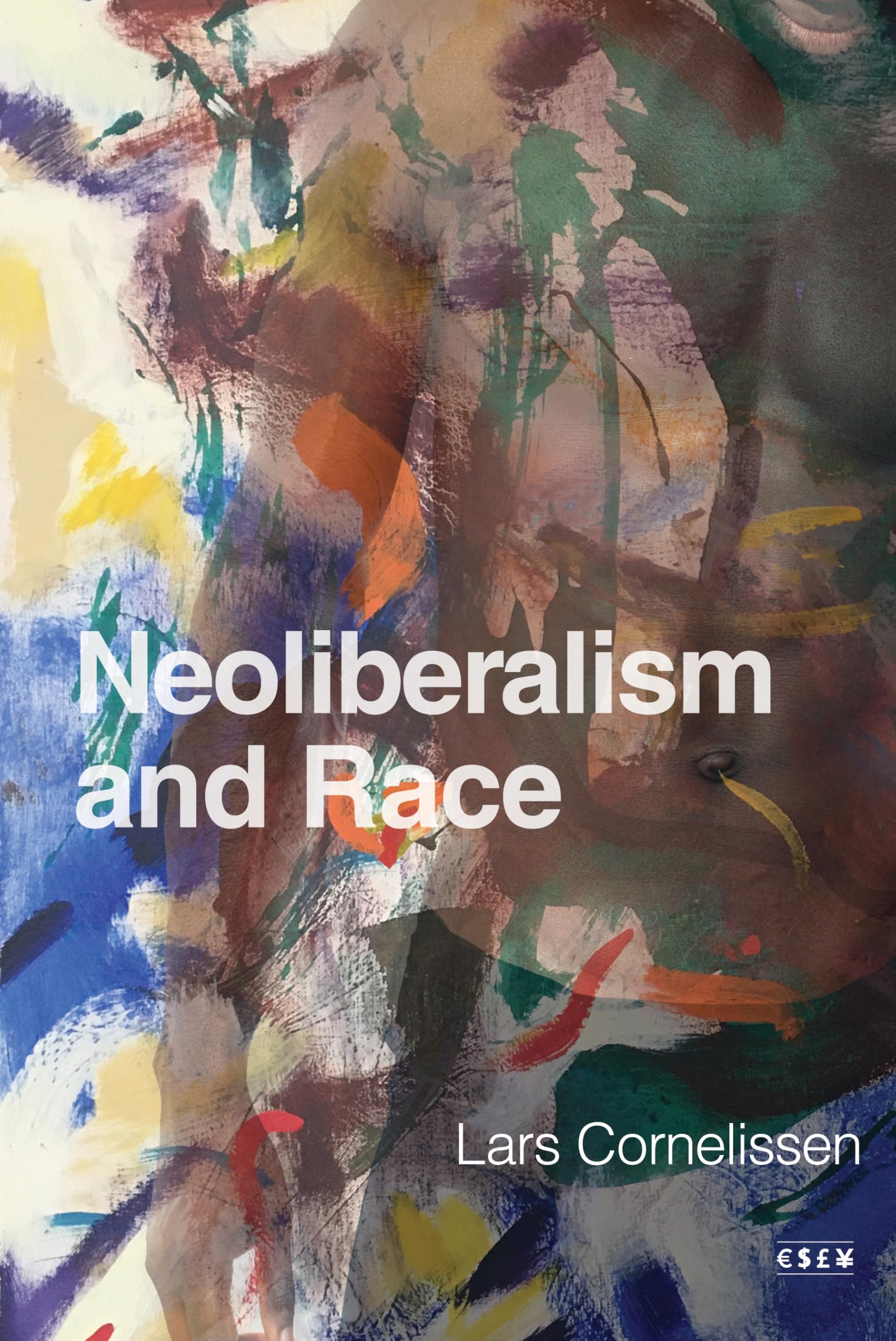 Neoliberalism and Race (Currencies: New Thinking for Financial Times) Philosophy