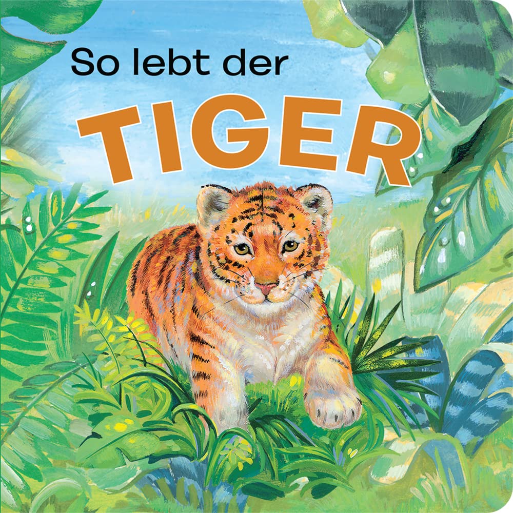 Tierkindergeschichten - So lebt der Tiger - Pappbilderbuch mit farbigen Illustrationen für Kinder ab 18 Monaten Children's books