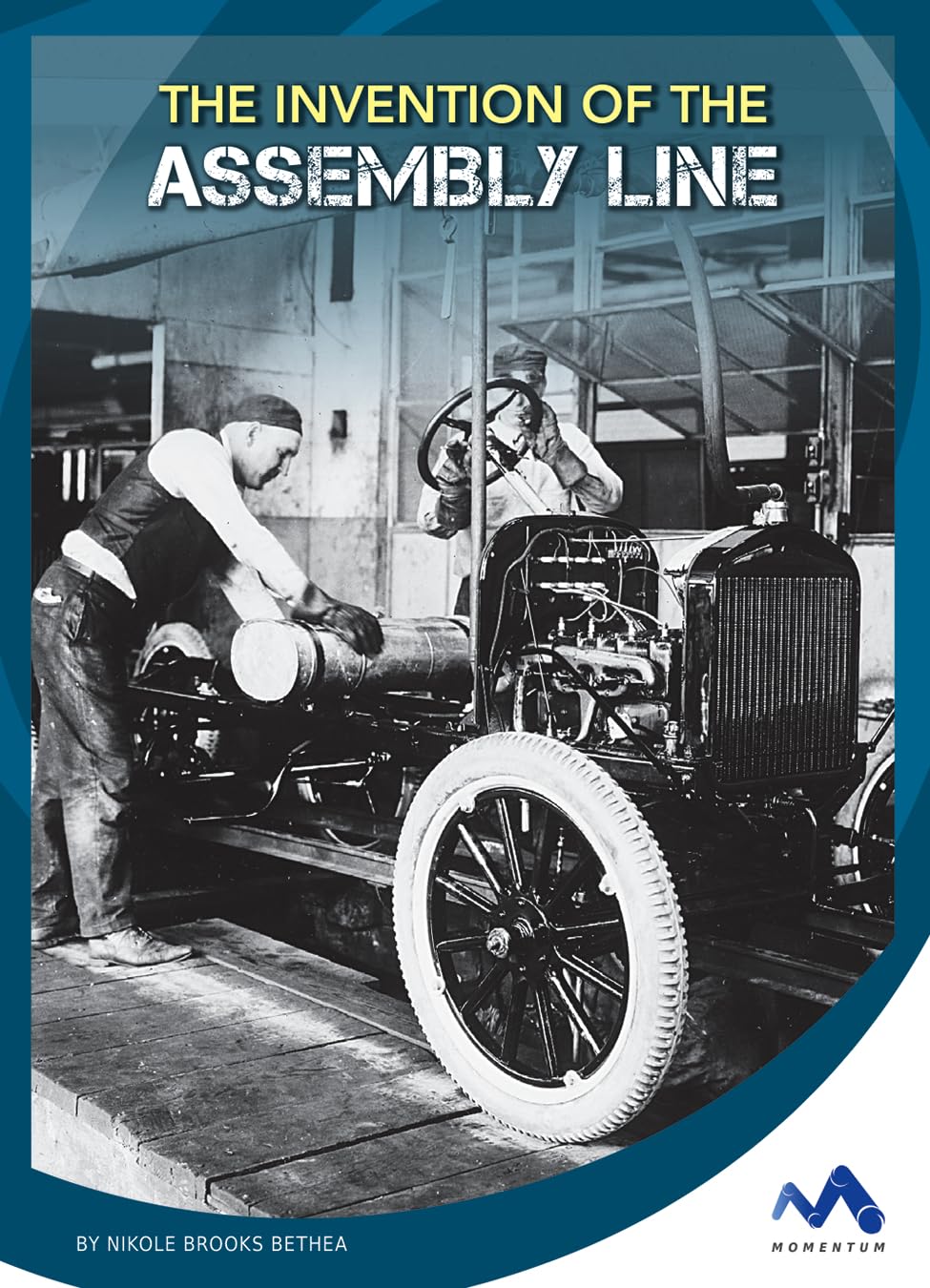The Invention of the Assembly Line (Engineering That Made America) Non-fiction
