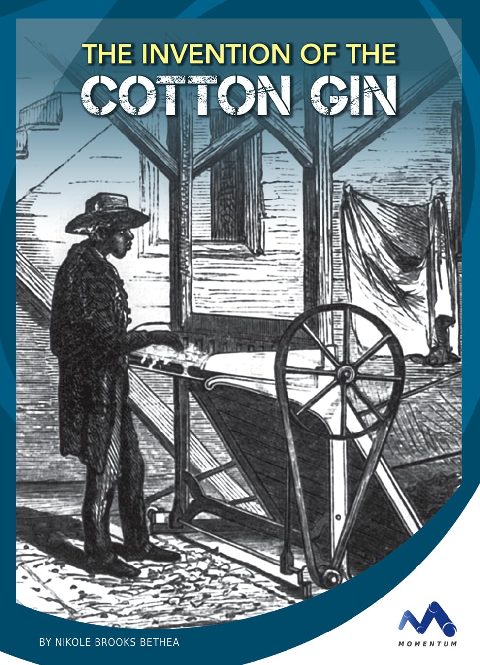 The Invention of the Cotton Gin Politics & History