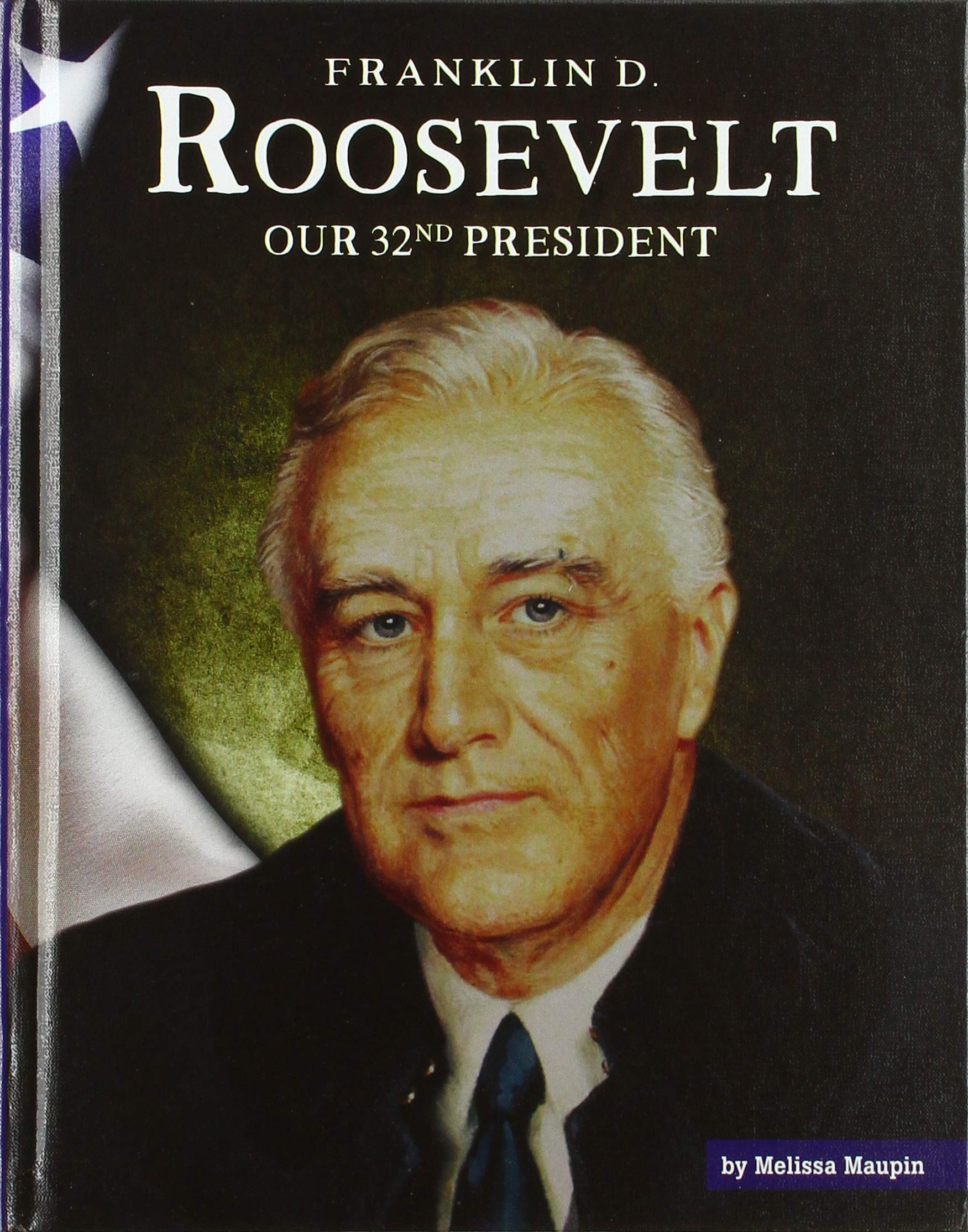 Franklin D. Roosevelt: Our 32nd President (United States Presidents) Health, Nutrition & Fitness