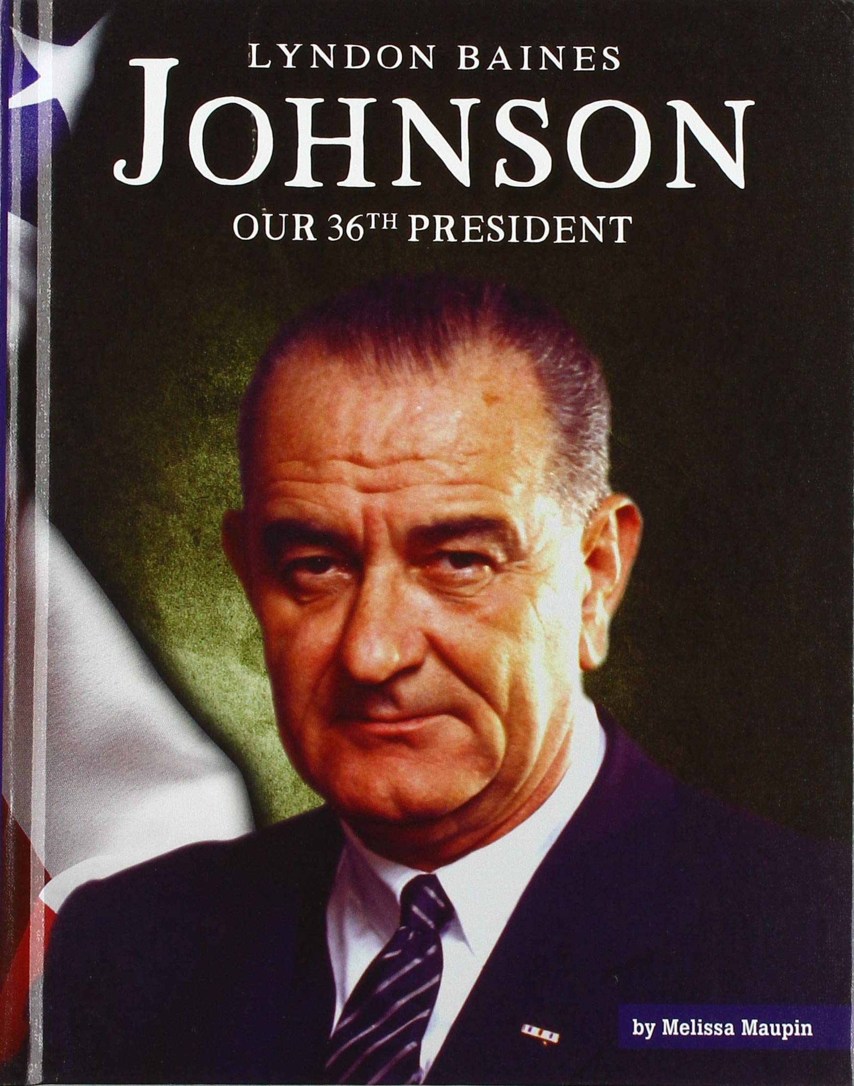 Lyndon Baines Johnson: Our 36th President (The United States Presidents) Non-fiction