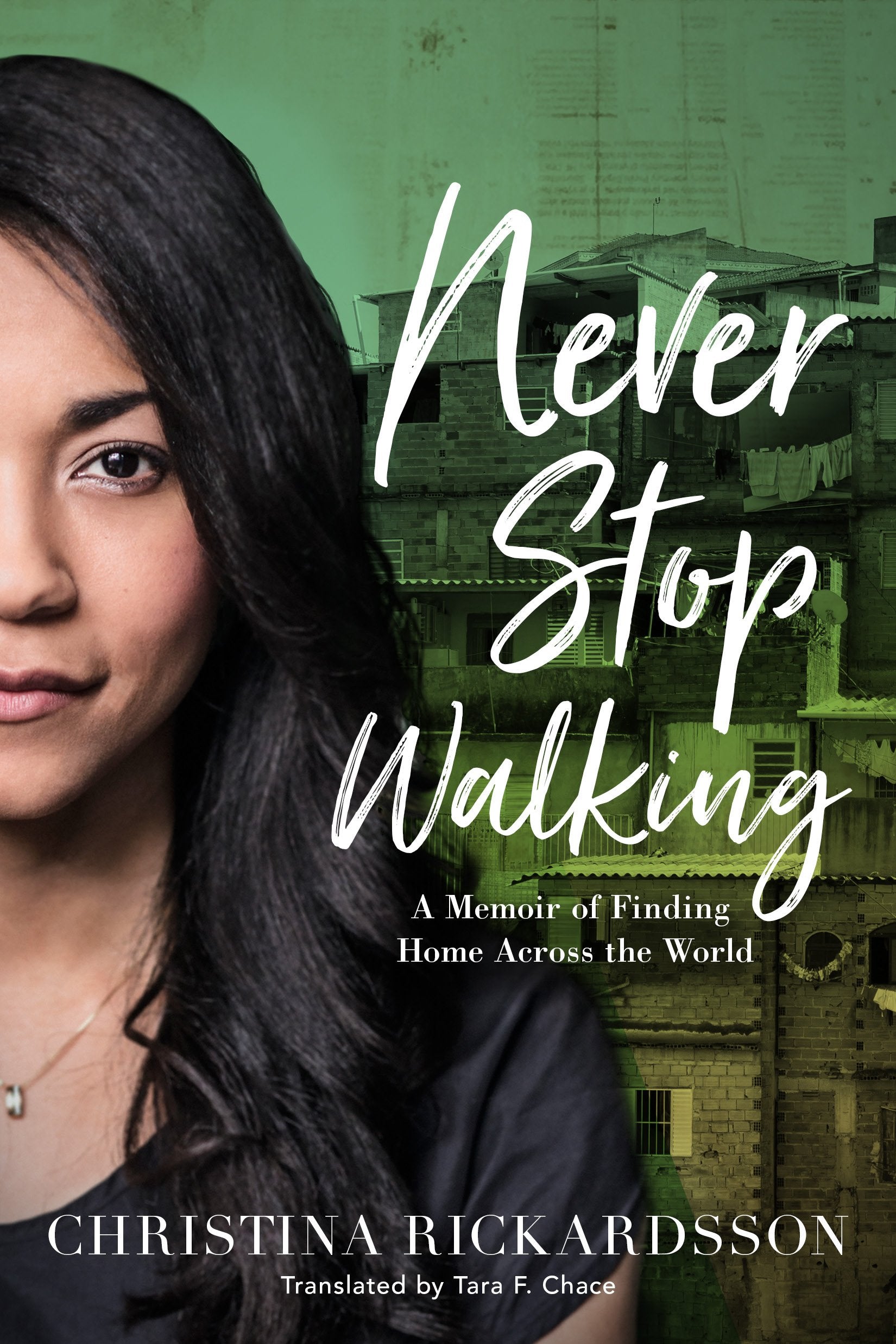 Never Stop Walking: A Memoir of Finding Home Across the World Social Sciences