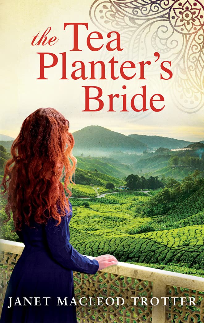 The Tea Planter's Bride: A Story of Intrigue and Passion (The India Tea, Band 2) Historical Fiction