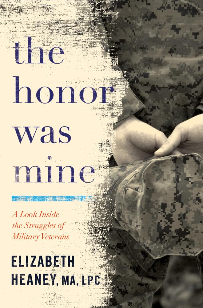 The Honor Was Mine: A Look Inside the Struggles of Military Veterans Social Sciences