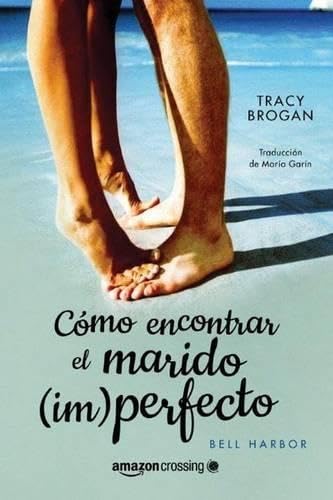 Cómo encontrar el marido (im)perfecto (Historias de Bell Harbor, Band 2) Contemporary literature
