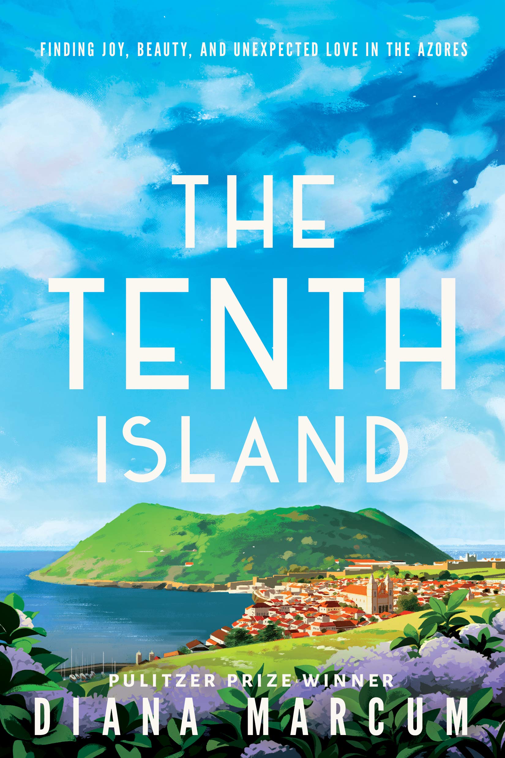 The Tenth Island: Finding Joy, Beauty, and Unexpected Love in the Azores Books