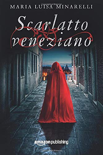 Scarlatto veneziano (Le indagini di Marco Pisani avogadore a Venezia, Band 1) Historical Fiction