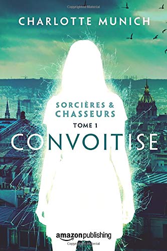 Convoitise (Sorcières & Chasseurs, Band 1) Action & Adventure