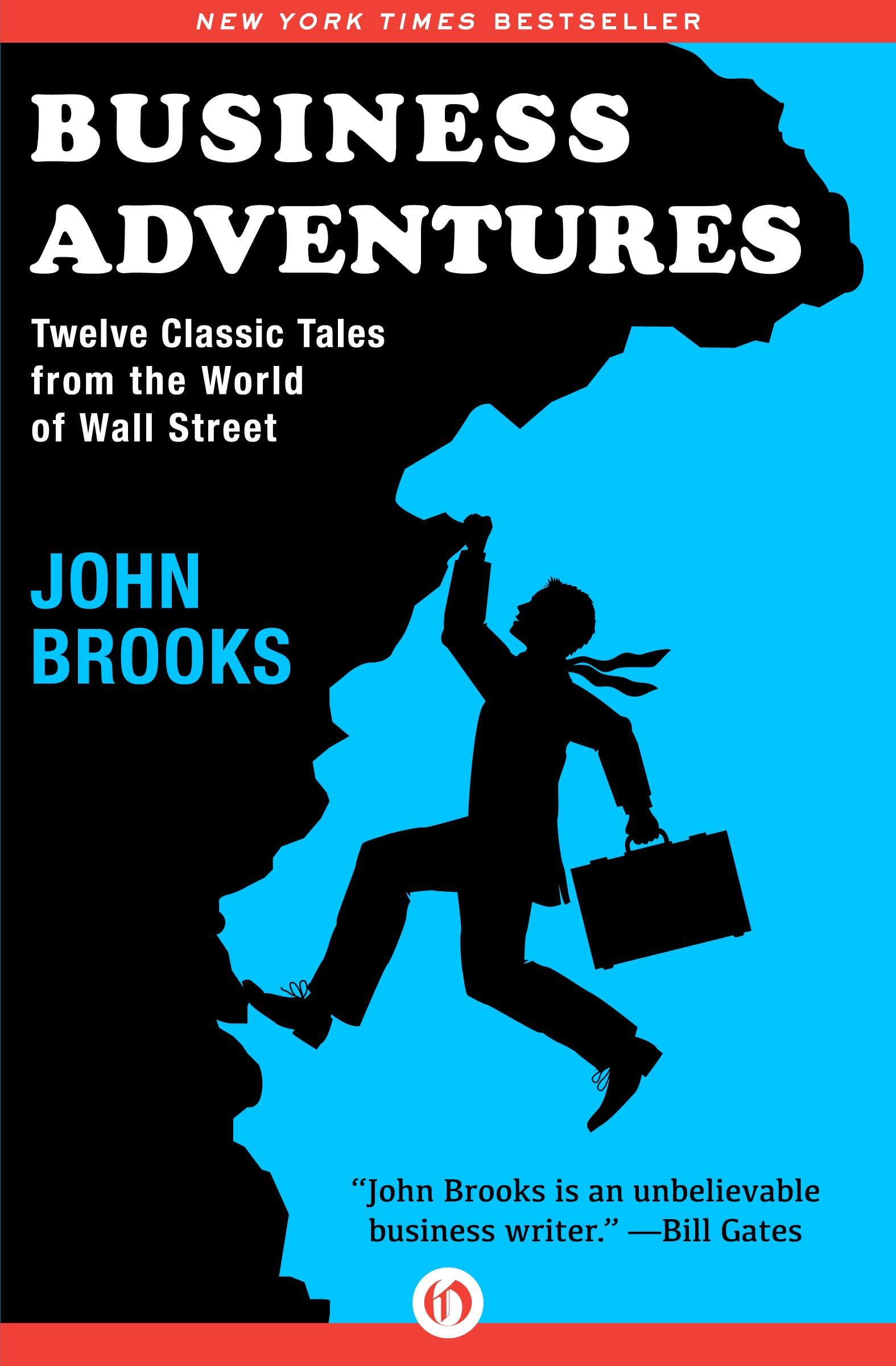 Business Adventures: Twelve Classic Tales from the World of Wall Street Business, Finance & Career