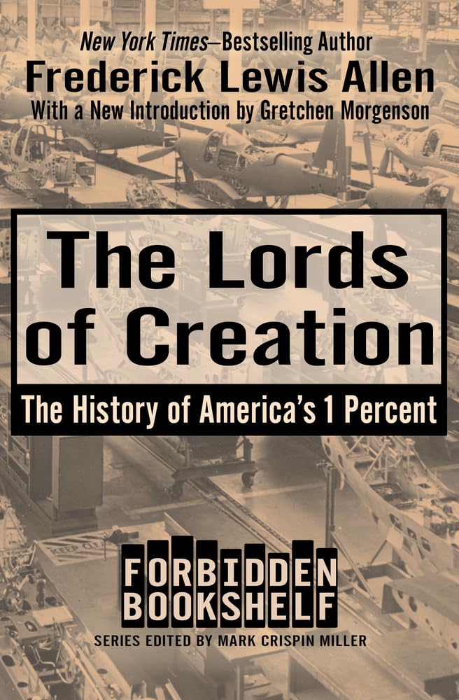 Lords of Creation: The History of America's 1 Percent (Forbidden Bookshelf) Politics & Society