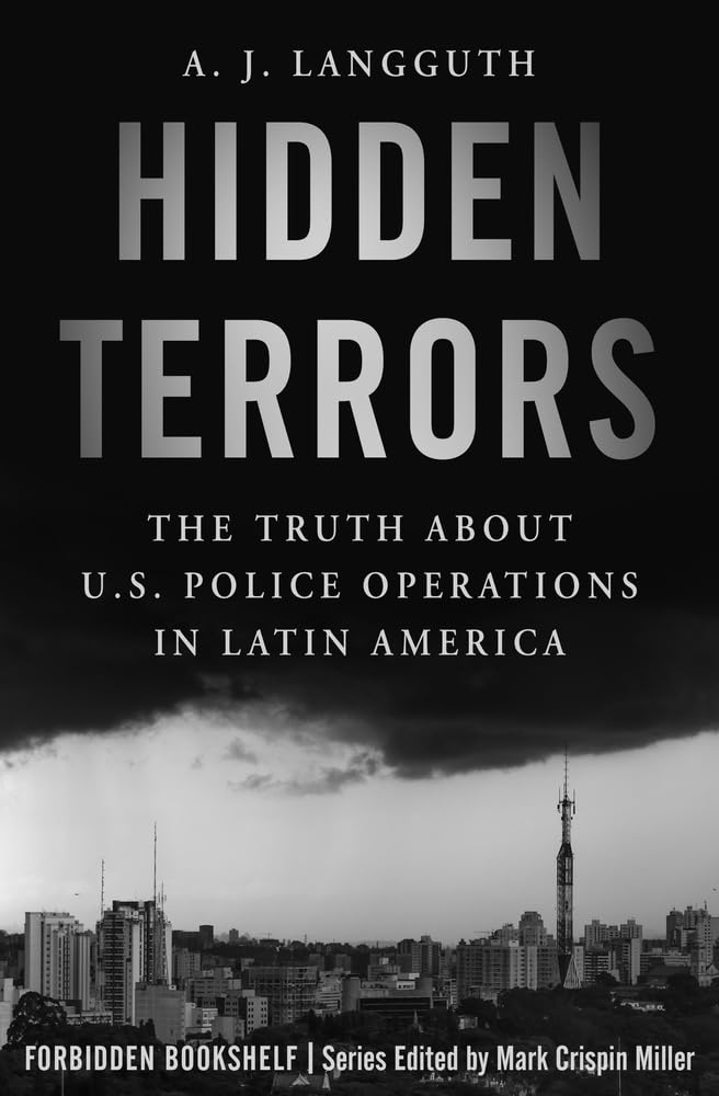 Hidden Terrors: The Truth About U.S. Police Operations in Latin America (Forbidden Bookshelf) Social Sciences