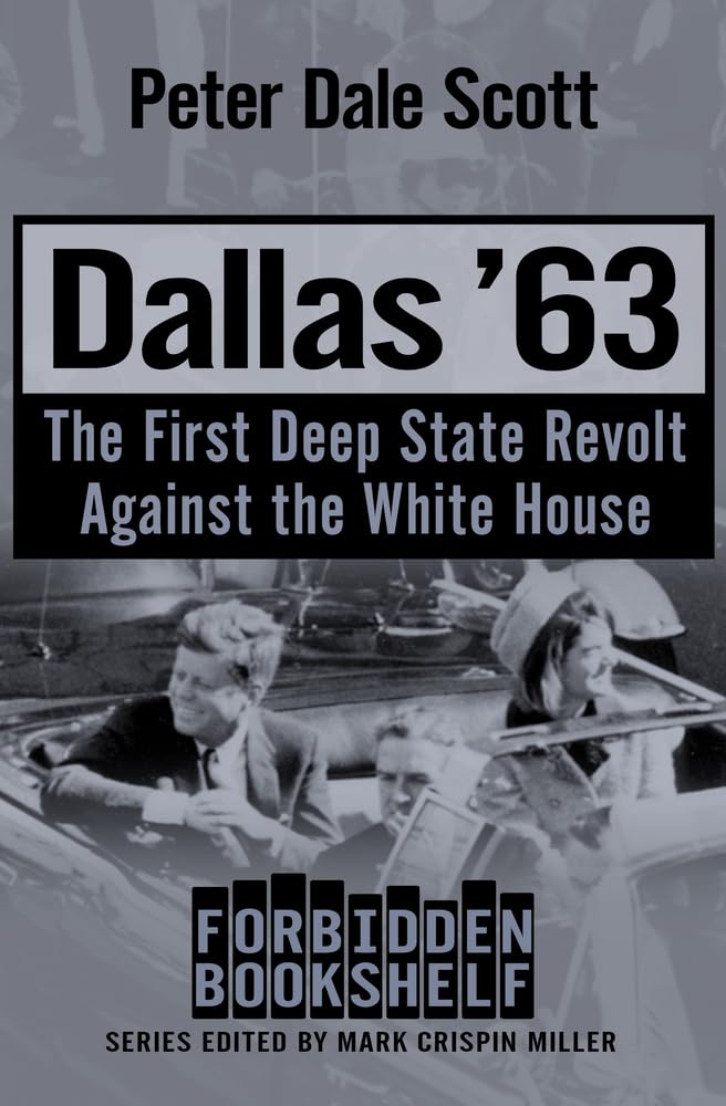 Dallas '63: The First Deep State Revolt Against the White House (Forbidden Bookshelf) Books