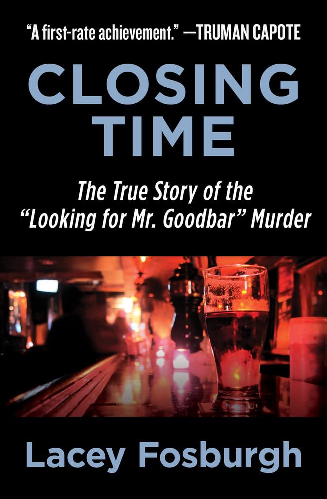 Closing Time: The True Story of the "Looking for Mr. Goodbar" Murder Social Sciences