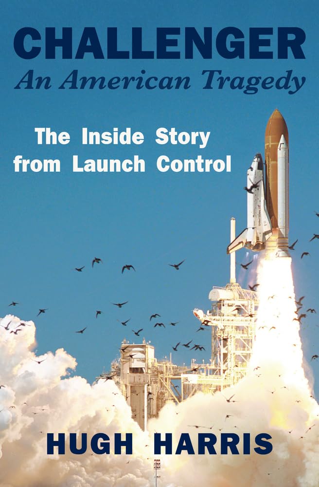 Challenger: An American Tragedy: The Inside Story from Launch Control Business & Technology