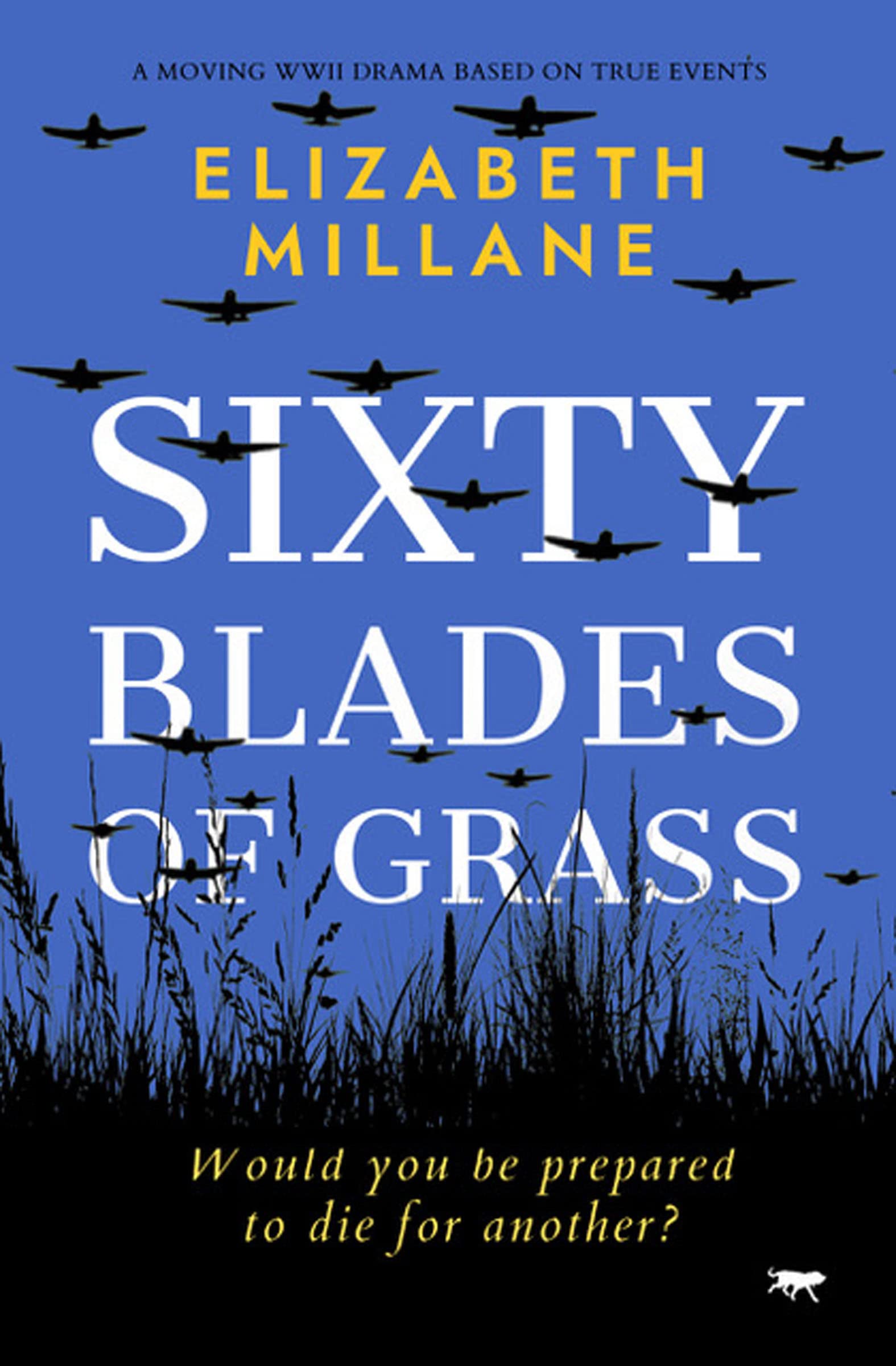 Sixty Blades of Grass: a moving WW II drama based on true events Historical Fiction