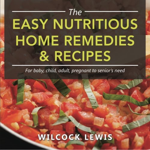 The Easy Nutritious Home Remedies & Recipes Leisure, Home & Garden