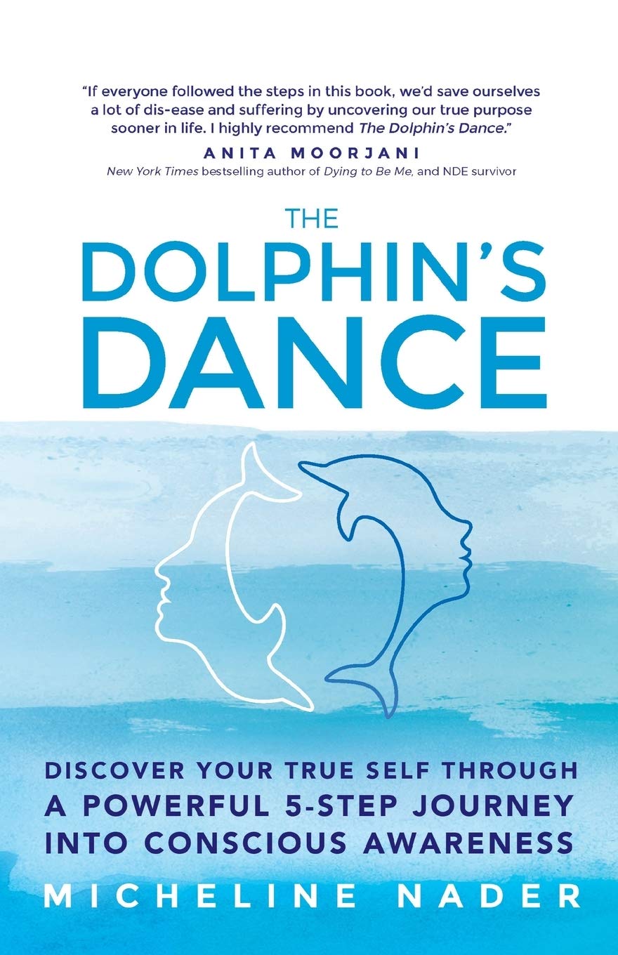 The Dolphin's Dance: Discover your true self through a powerful 5 step journey into conscious awareness Business, Finance & Career