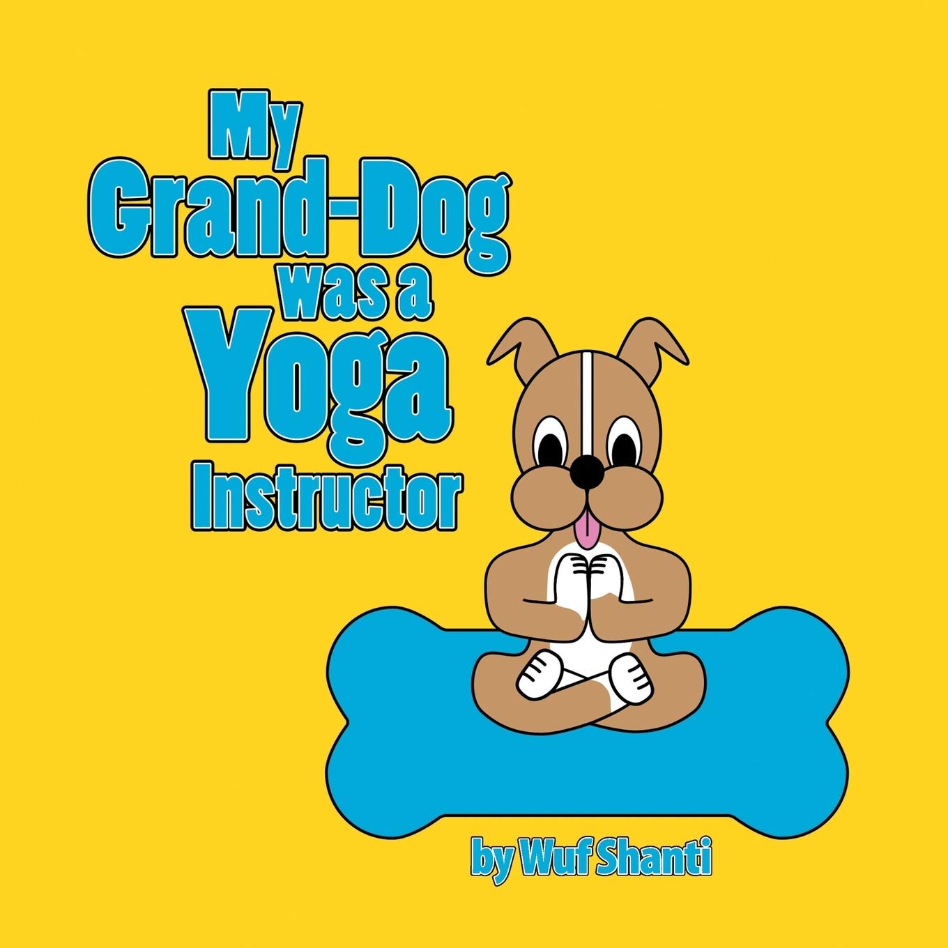 My Grand-Dog was a Yoga Instructor Lifestyle