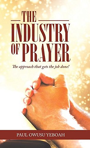 The Industry of Prayer: The Approach That Gets the Job Done Film, Art & Culture
