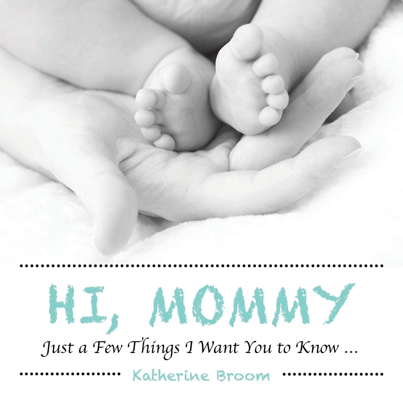 Hi, Mommy: Just a Few Things I Want You to Know General education