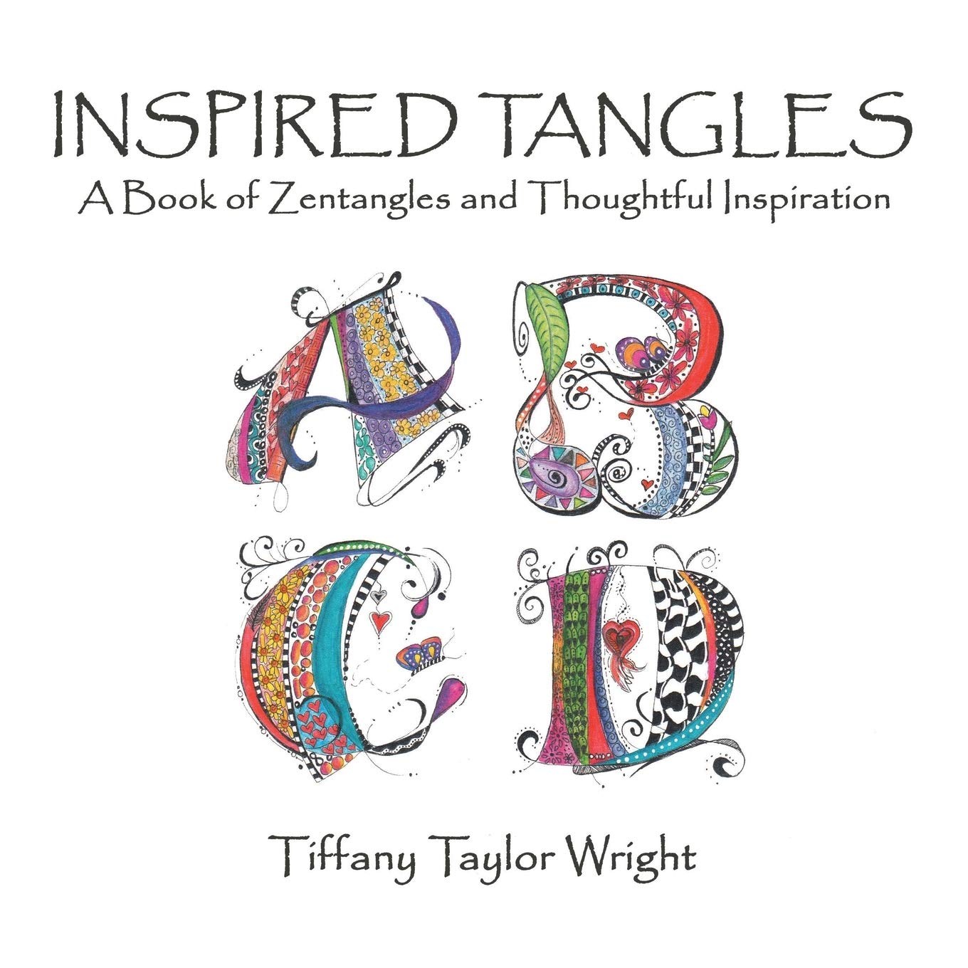 Inspired Tangles A Book of Zentangles and Thoughtful Inspiration Business, Finance & Career