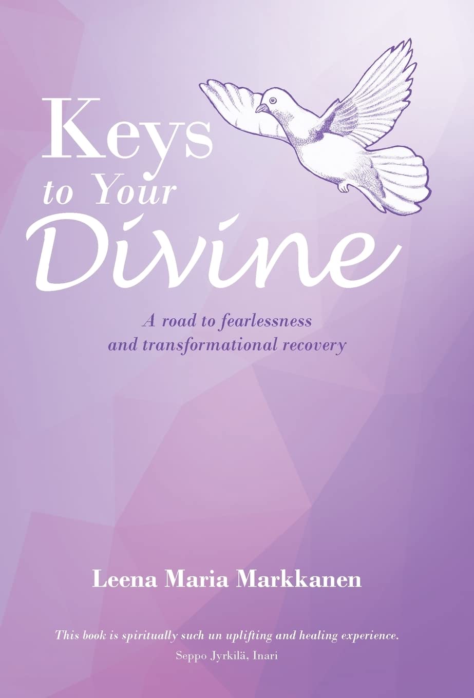 Keys to Your Divine: A Road to Fearlessness and Transformational Recovery Health, Nutrition & Fitness