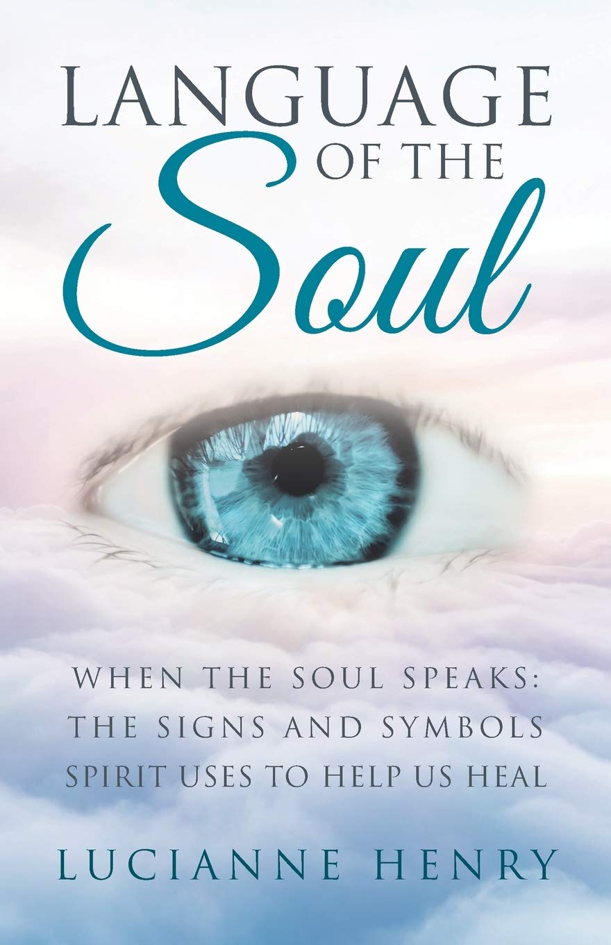 Language of the Soul: When the Soul Speaks: The signs and symbols Spirit uses to help us heal Religion & Esotericism