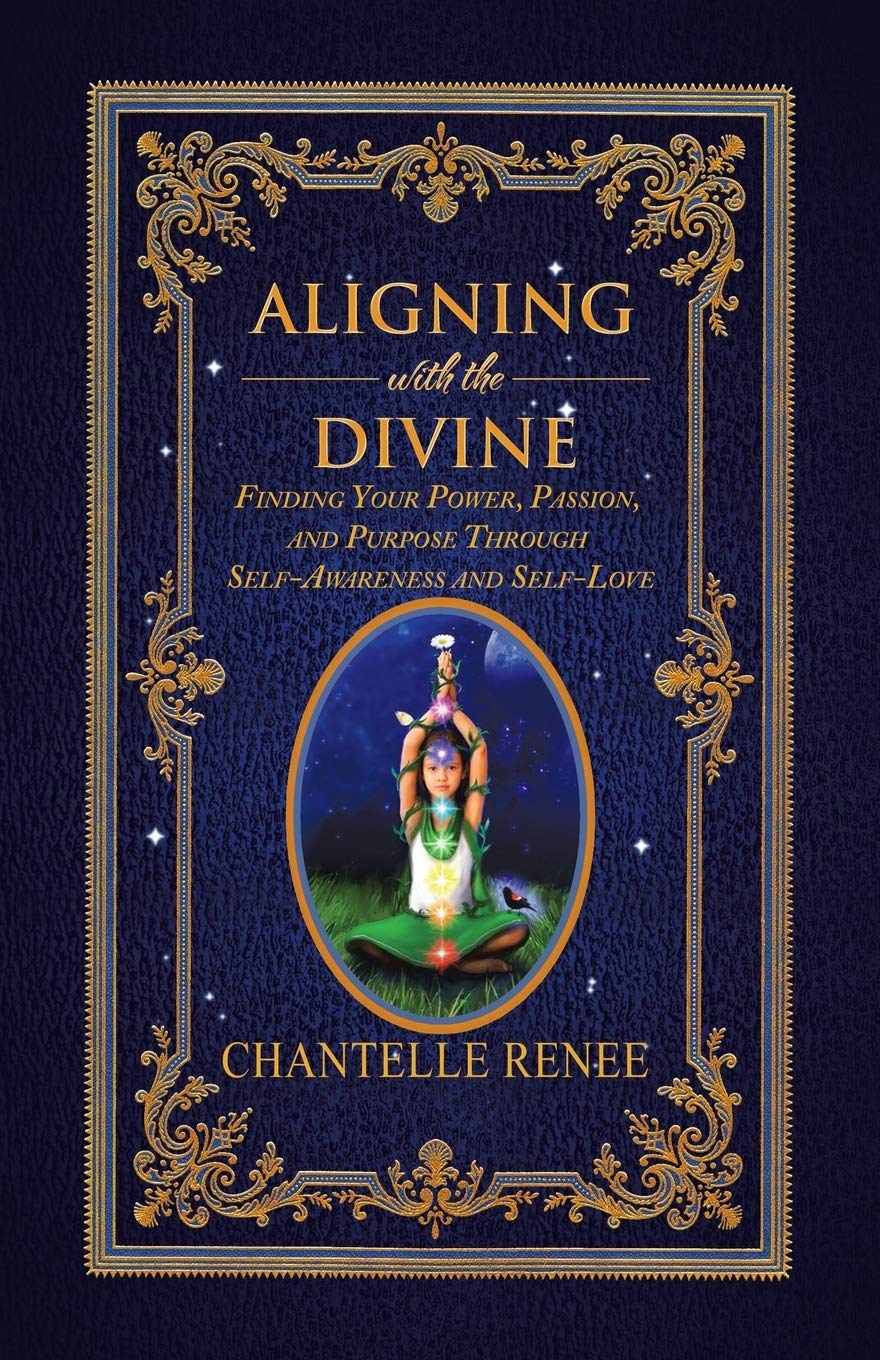 Aligning with the Divine: Finding Your Power, Passion, and Purpose Through Self-Awareness and Self-Love Business, Finance & Career