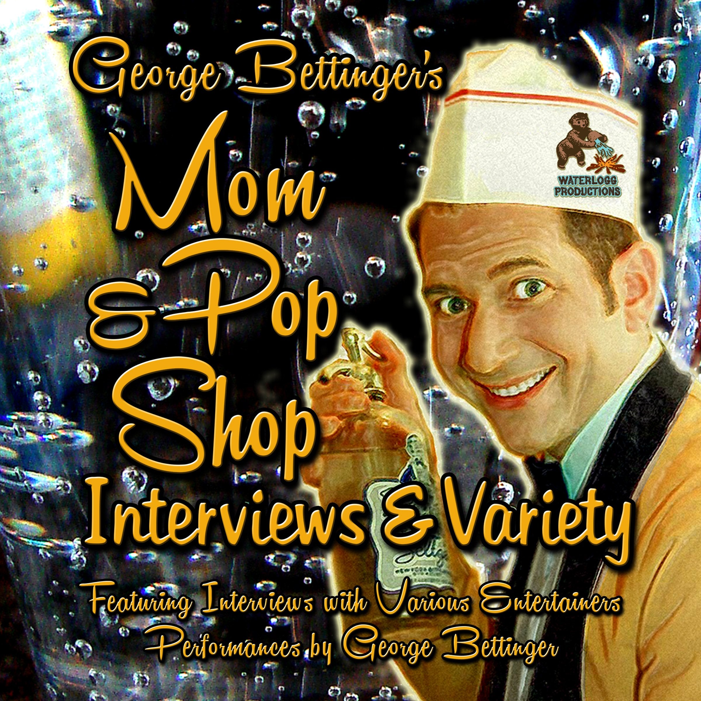 George Bettinger's Mom & Pop Shop Interviews & Variety Film, Art & Culture