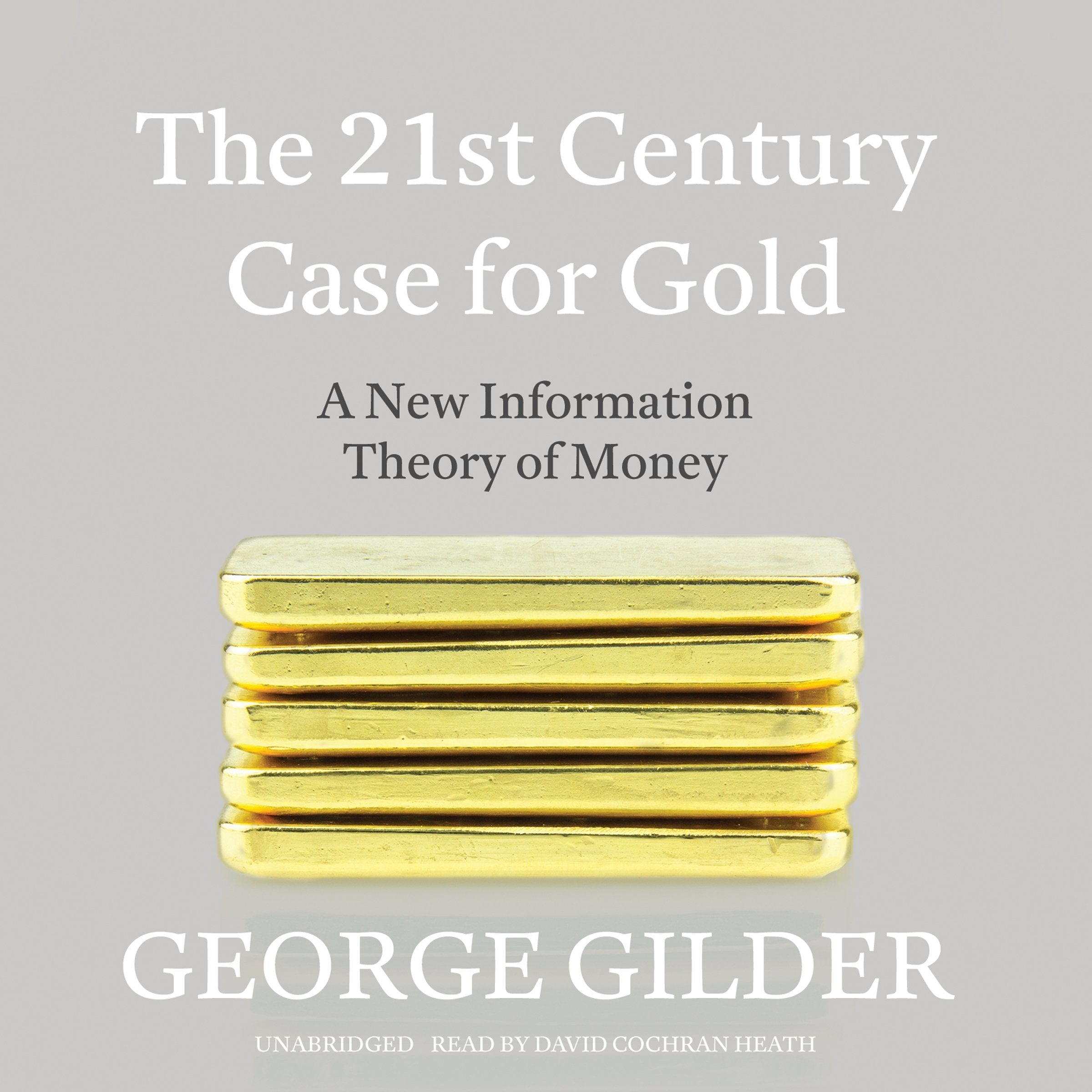 The 21st Century Case for Gold: A New Information Theory of Money Business, Finance & Career