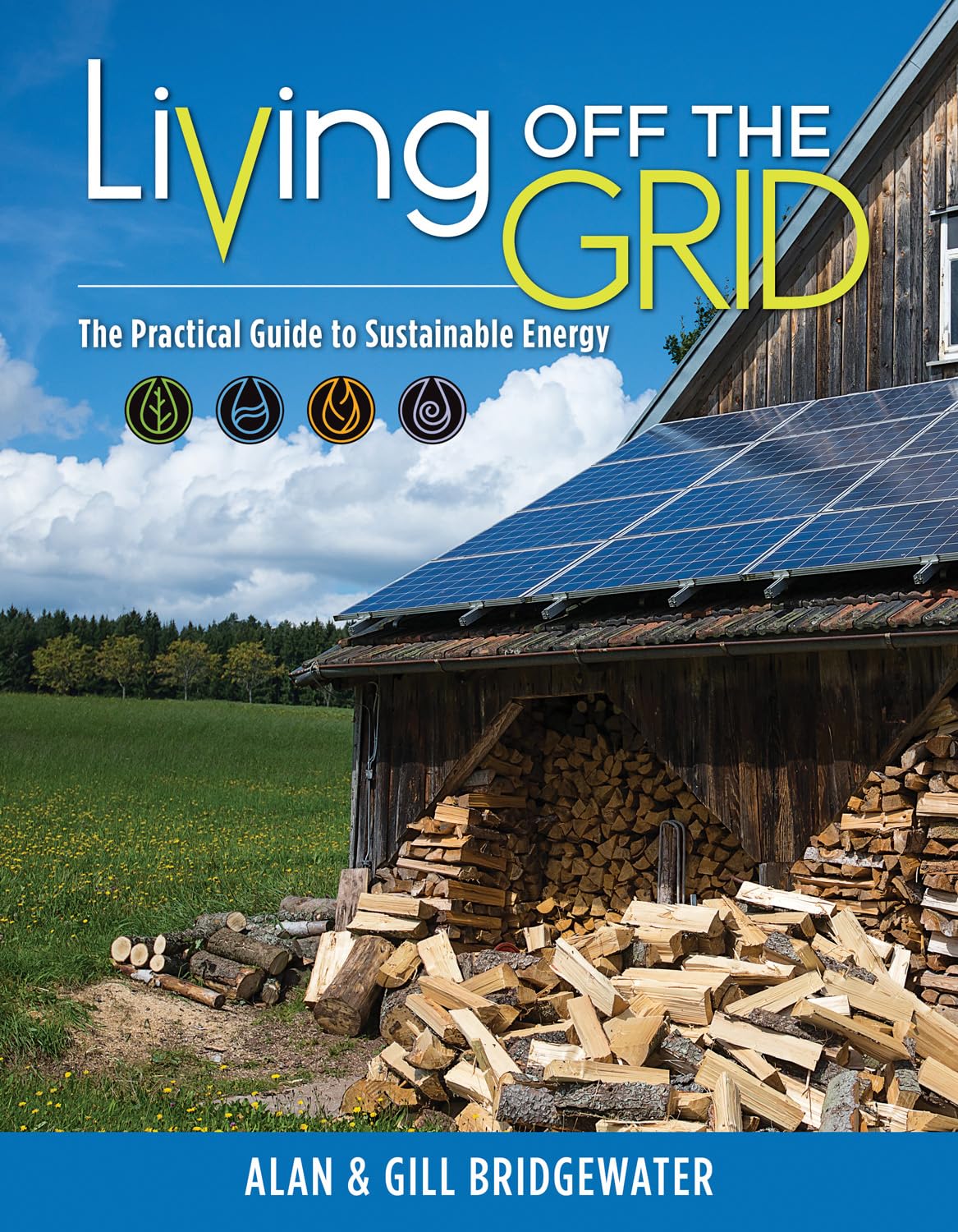Living Off the Grid: The Practical Guide to Sustainable Energy Home & Household