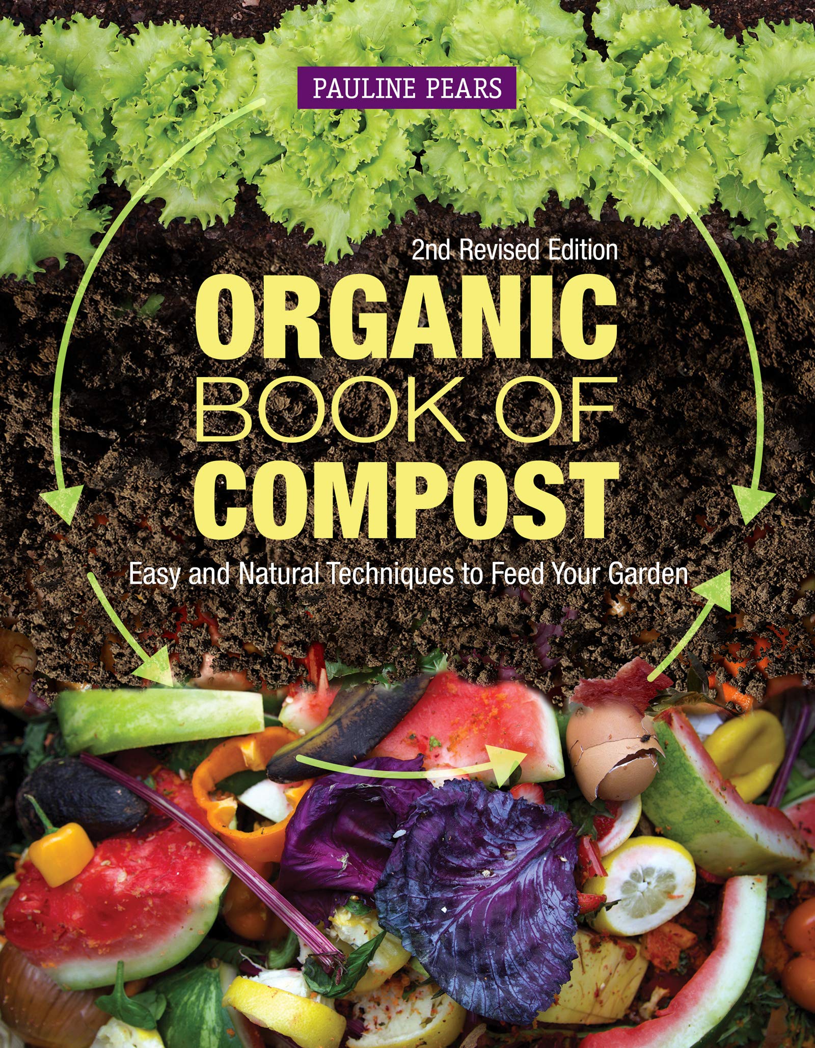 Organic Book of Compost, 2nd Revised Edition: Easy and Natural Techniques to Feed Your Garden Garden & Plants