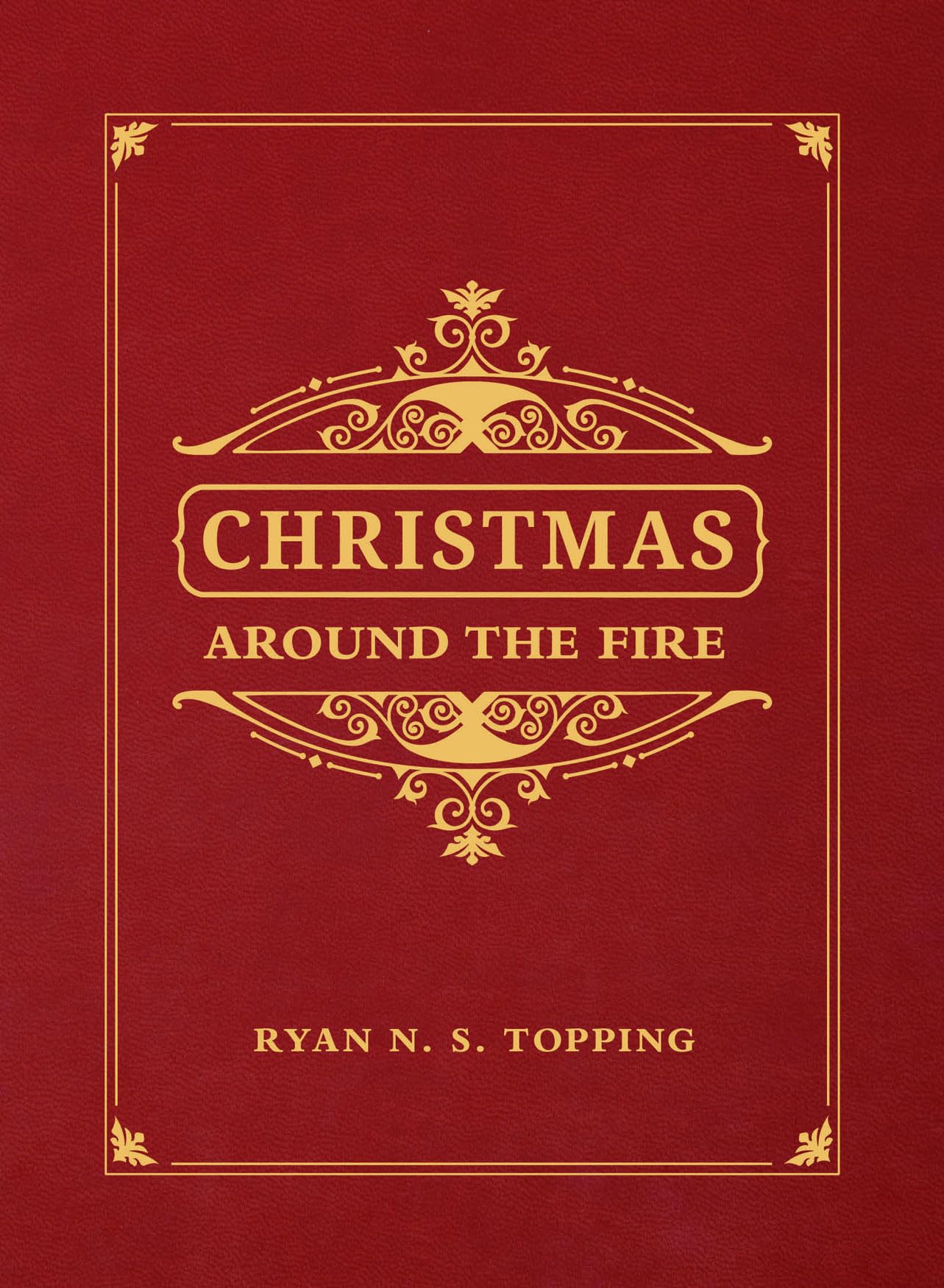 Christmas Around the Fire: Stories, Essays, & Poems for the Season of Christ's Birth: Stories, Essays, & Poems for the Season of Christ’s Birth Contemporary literature Books