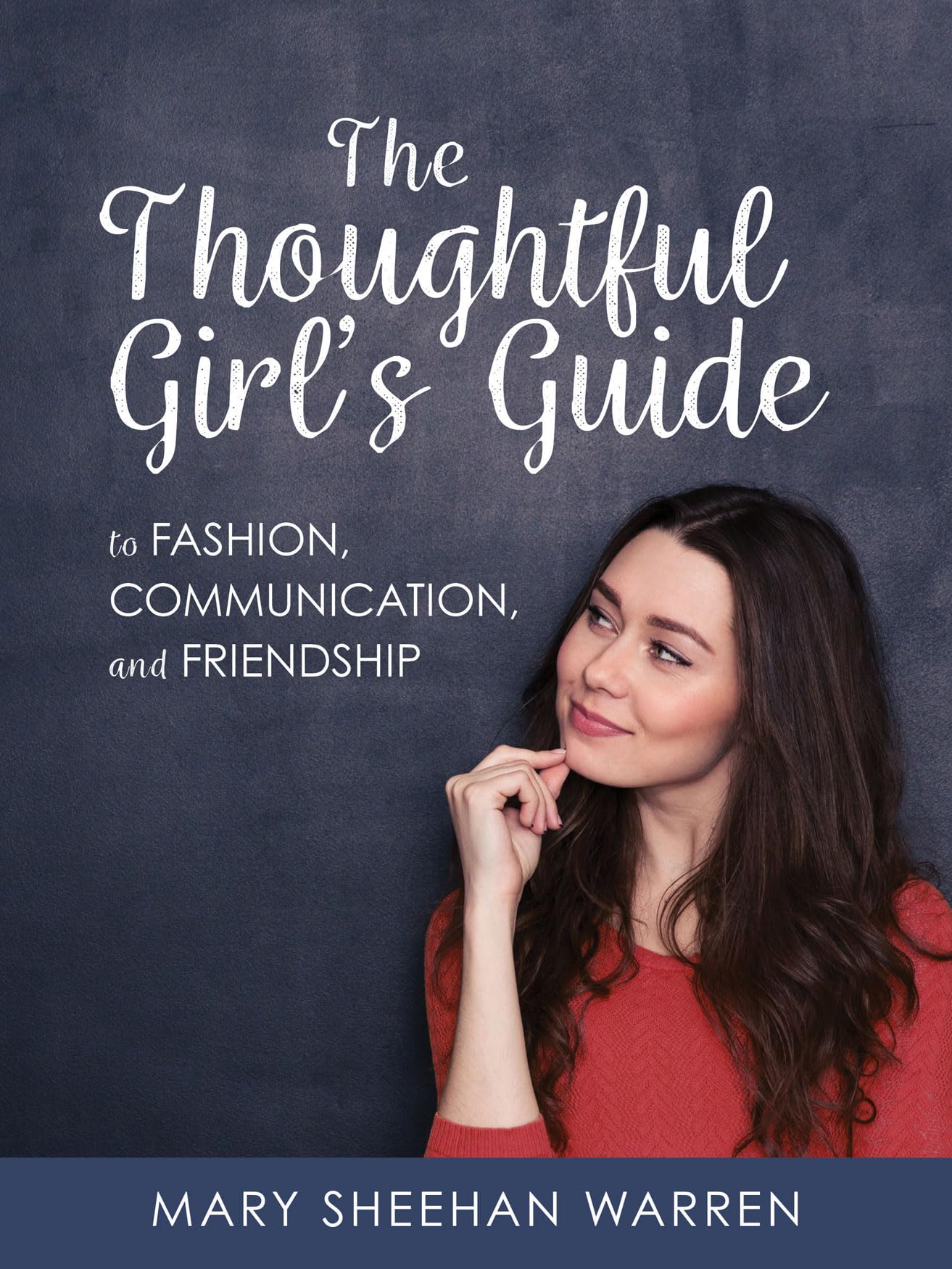 The Thoughtful Girls Guide to Fashion, Communication, and Friendship Business, Finance & Career