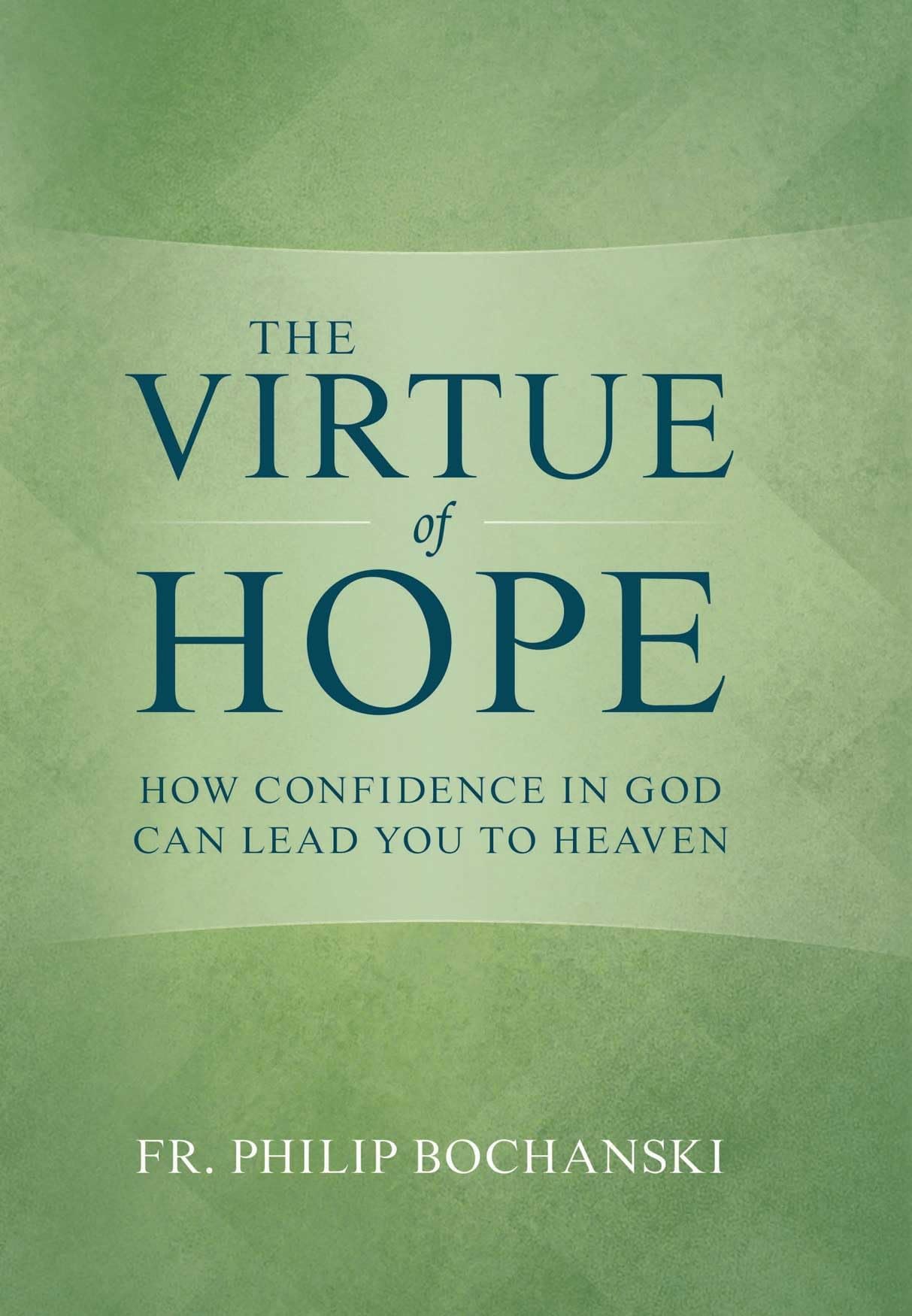 The Virtue of Hope: How Confidence in God Can Lead You to Heaven Film, Art & Culture