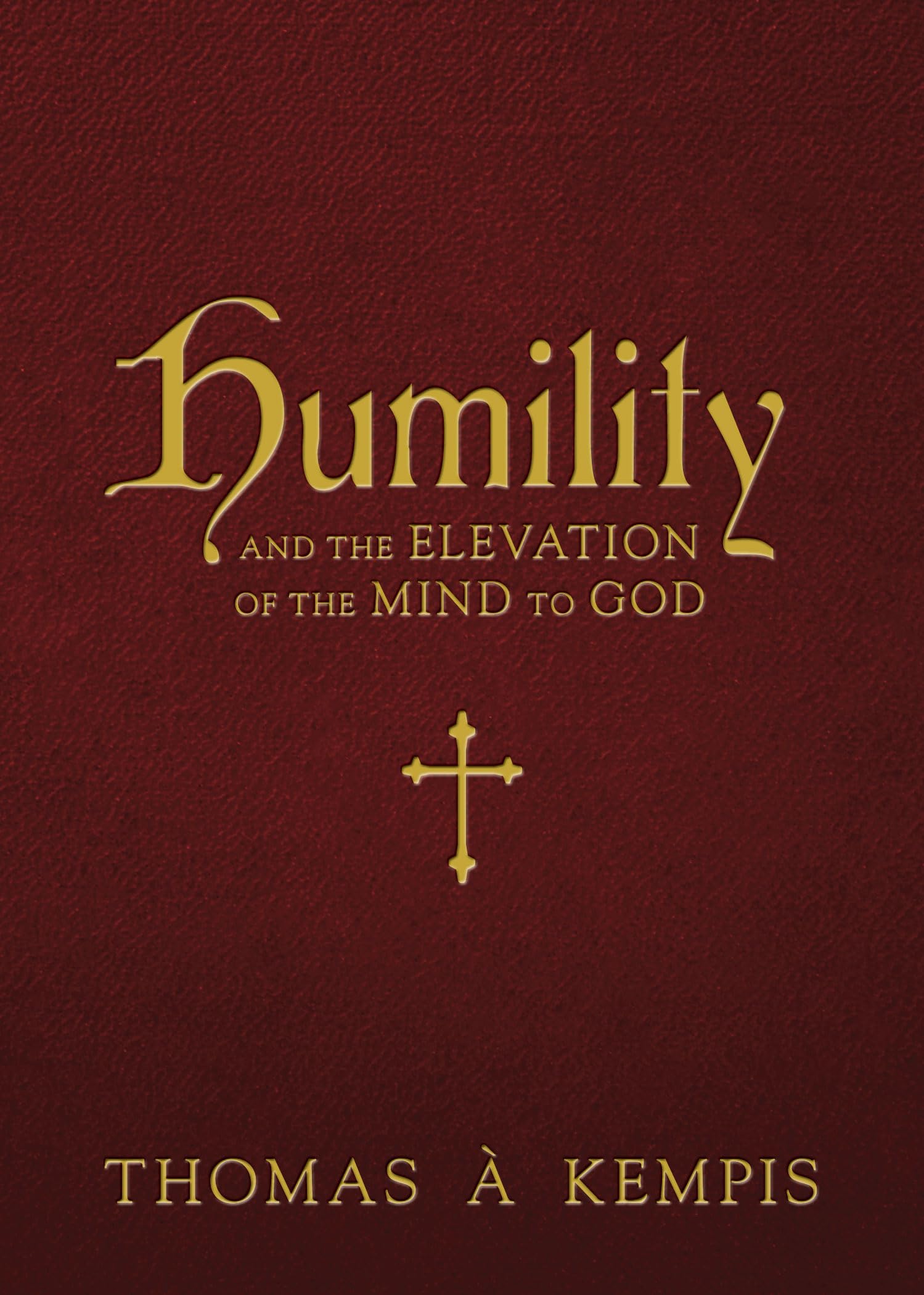 Humility and the Elevation of the Mind to God: And the Elevation of the Mind to God Religion & Esotericism