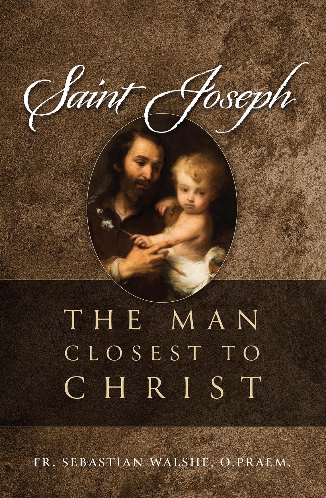 Saint Joseph: The Man Closest to Christ Religion & Esotericism