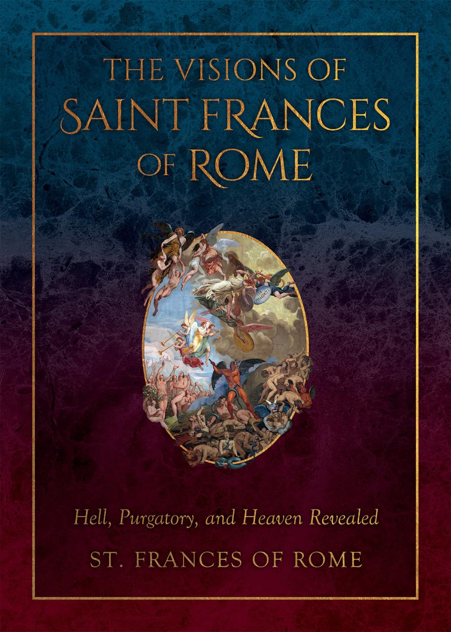 The Visions of Saint Frances of Rome: Hell, Purgatory, and Heaven Revealed Religion & Esotericism