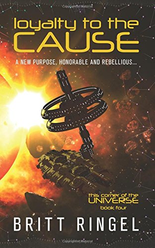 Loyalty to the Cause (This Corner of the Universe, Band 4) Politics & History