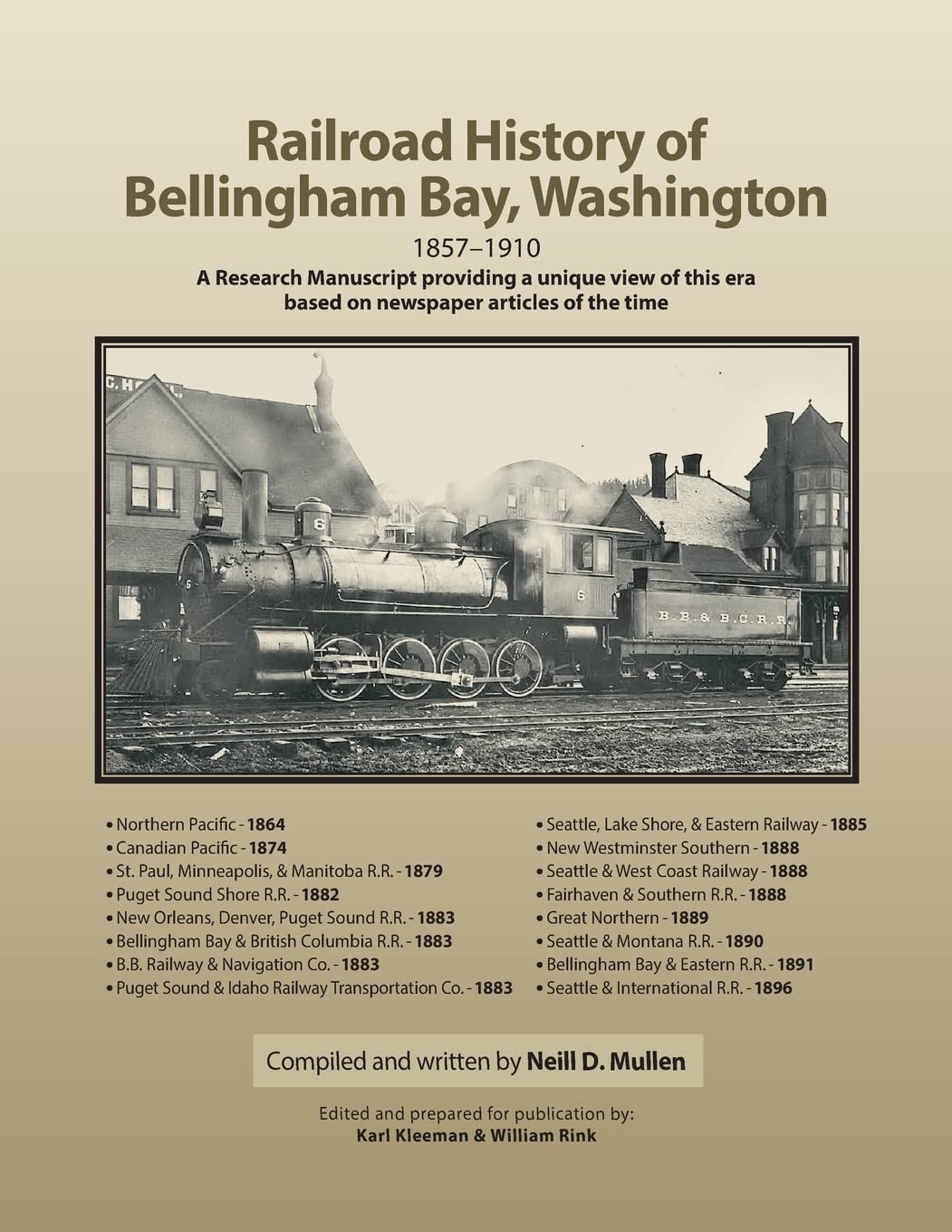 Railroad History of Bellingham Bay, Washington: 1857-1910 A Research Manuscript providing a unique view of this era based on newspaper articles of the time Politics & History